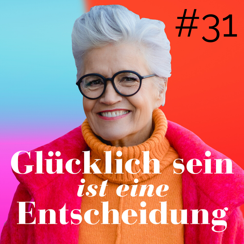Glücklich sein ist eine Entscheidung – der Greta-Silver-Podcast