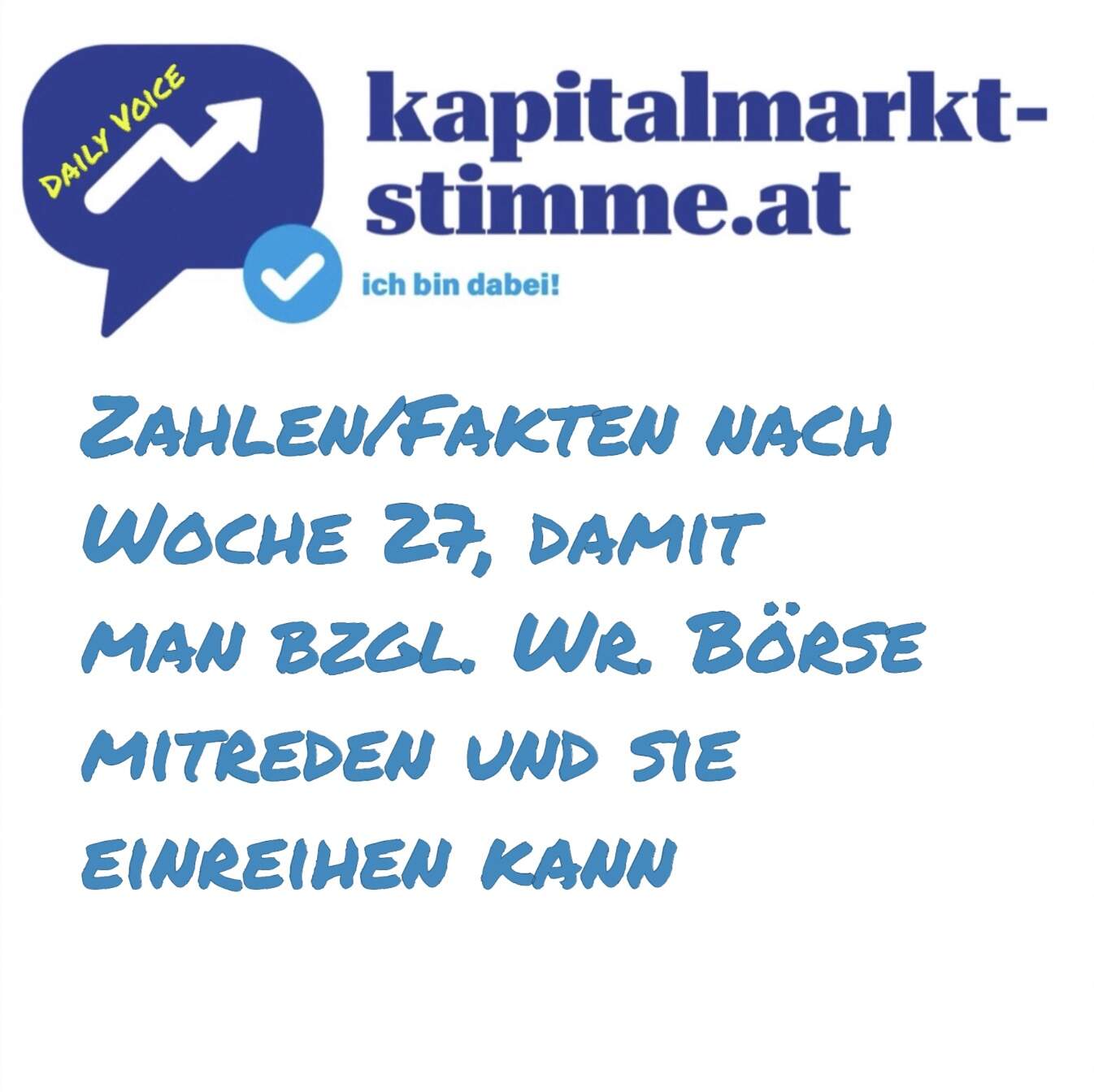 kapitalmarkt-stimme.at daily voice 187/365: Zahlen/Fakten nach Woche 27, damit man bzgl. Wr. Börse mitreden und sie einreihen kann