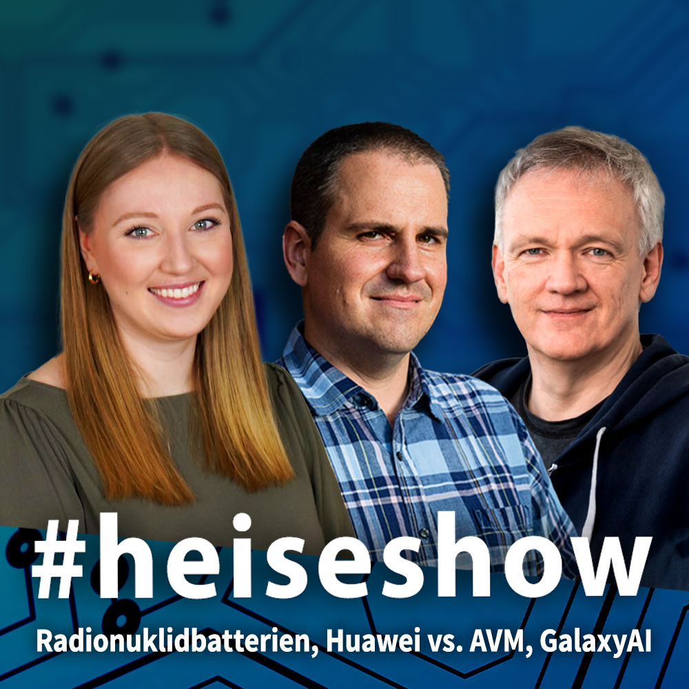 Radionuklidbatterien, Huawei vs. AVM, Samsung-KI | #heiseshow