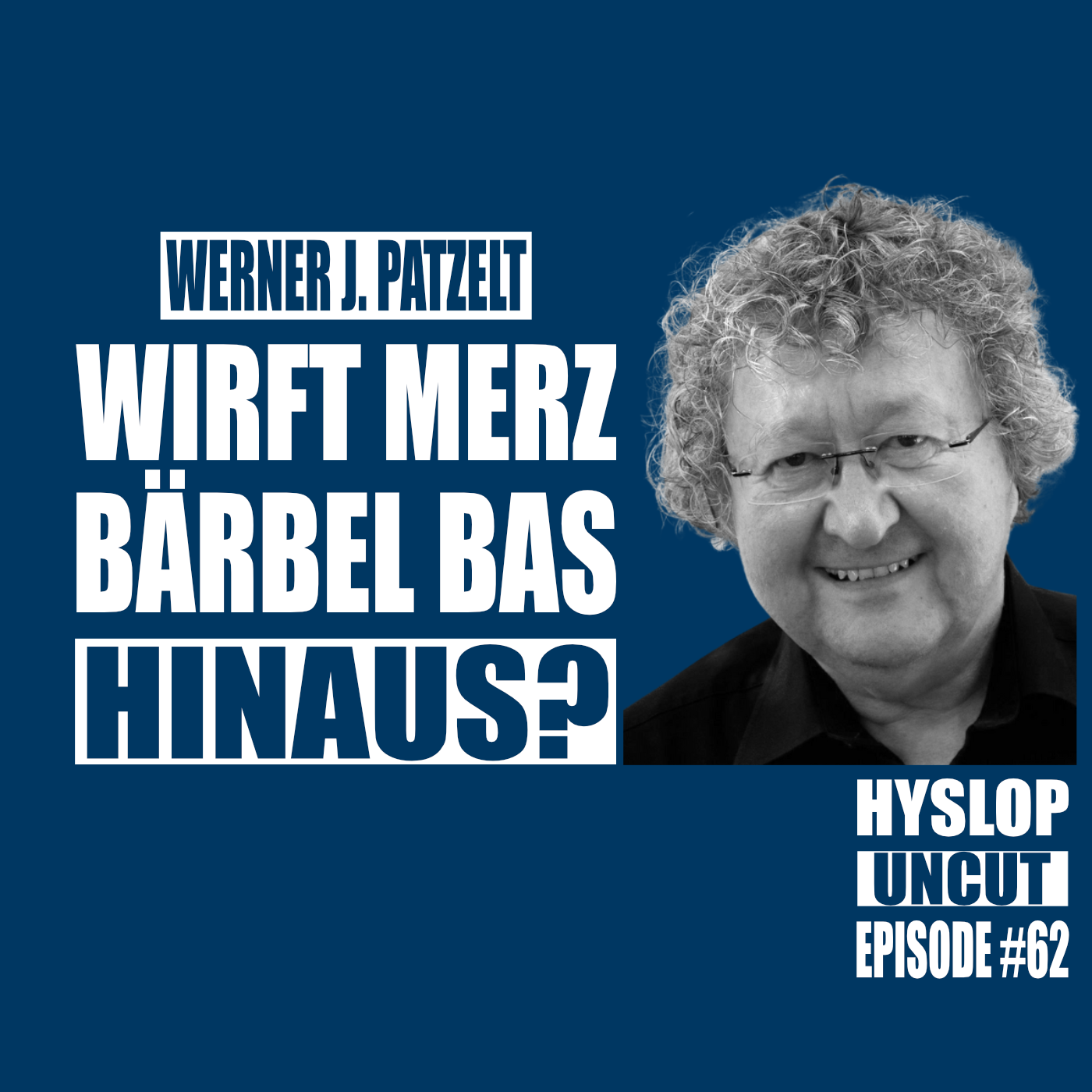 Hyslop Uncut #62: Werner J. Patzelt episode artwork