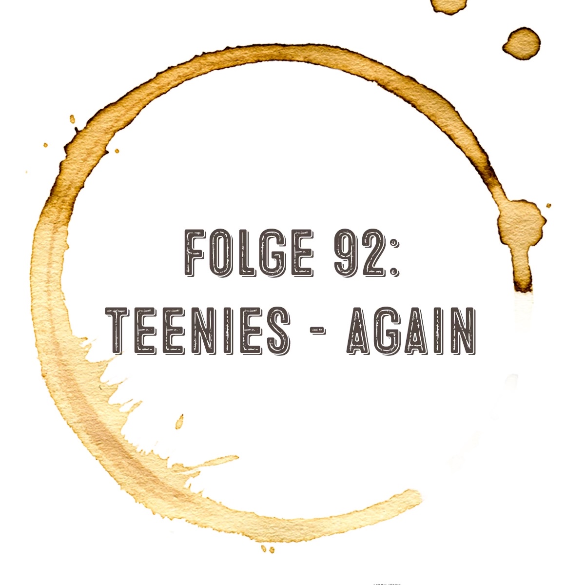 Kaffee, Stulle, Gin - Folge 92: Teenies, again!