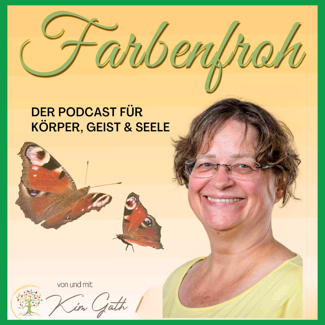 Podcast Farbenfroh - der Podcast für Achtsamkeit für Körper Geist und Seele
