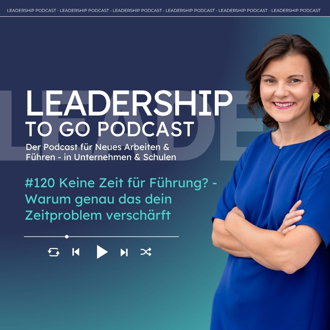 #120 Keine Zeit für Führung? Warum genau das dein Zeitproblem verschärft