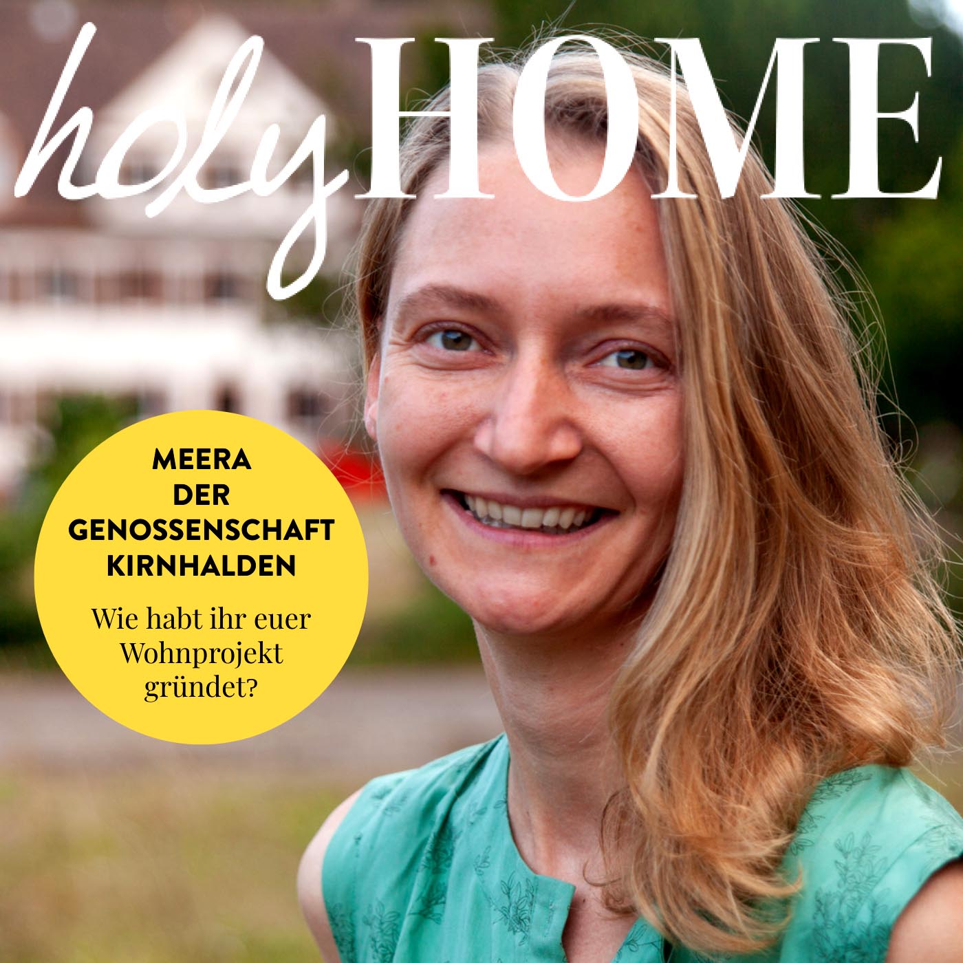 Wie habt ihr eure Genossenschaft gegründet? Home-Story mit Meera des Wohprojekts Kirnhalden #63