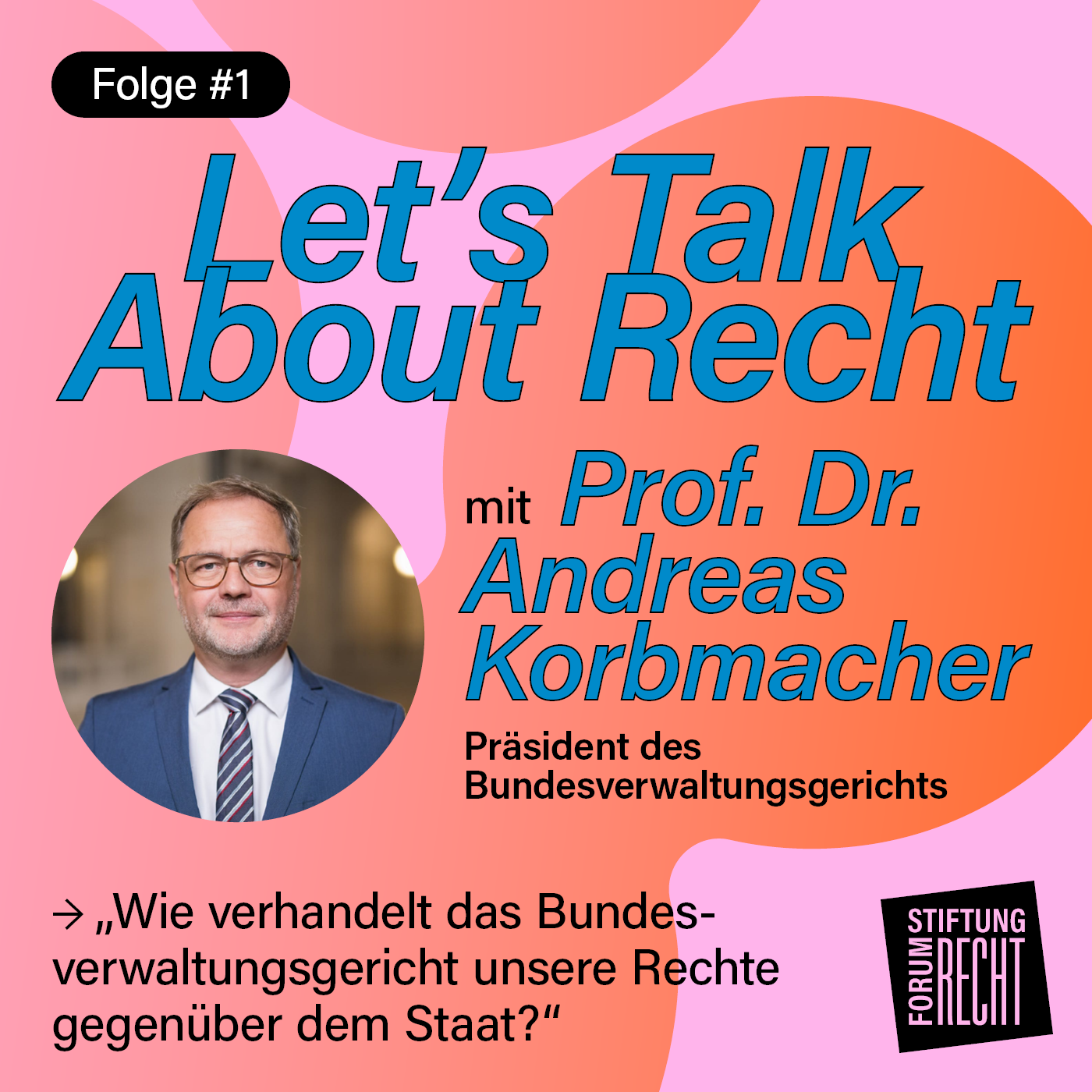 Let´s Talk About Recht - Der Live-on-Tape-Podcast zur Gesprächsreihe der Stiftung Forum Recht