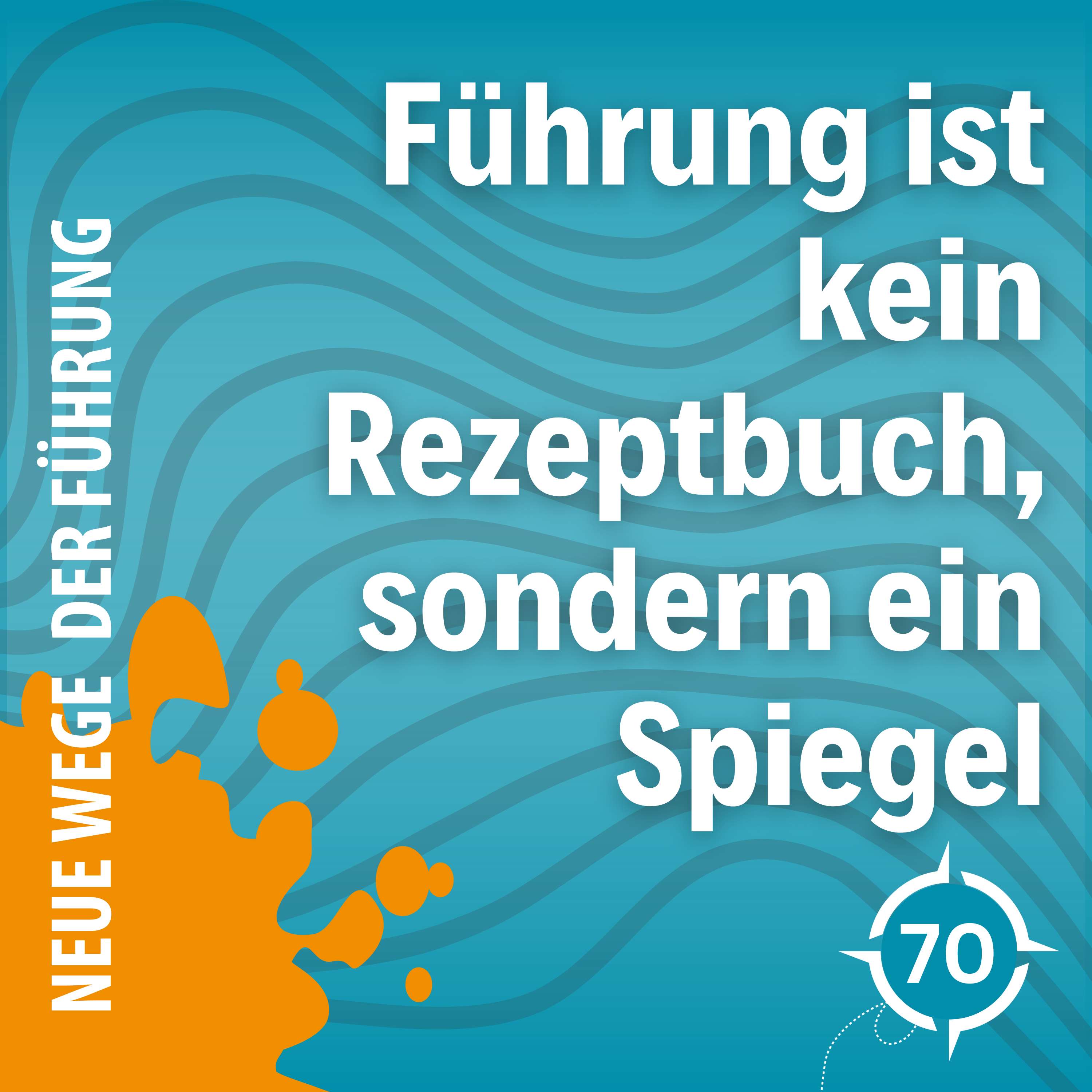 Neue Wege der Führung - Mit mutigen Entscheidungen zum Erfolg
