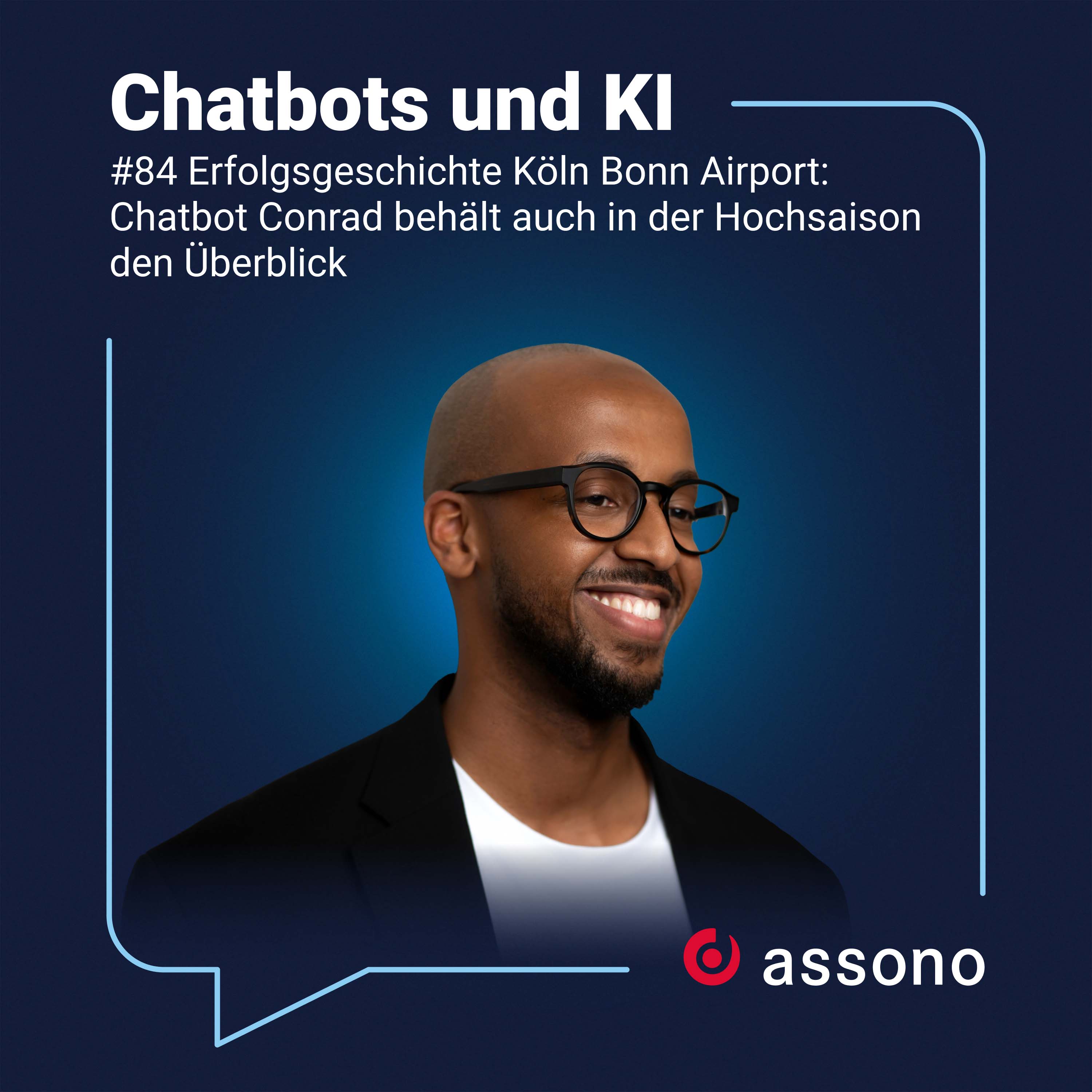 #84 Erfolgsgeschichte Köln Bonn Airport: Chatbot Conrad behält auch in der Hochsaison den Überblick #84 Erfolgsgeschichte Köln Bonn Airport: Chatbot Conrad behält auch in der Hochsaison den Überblick