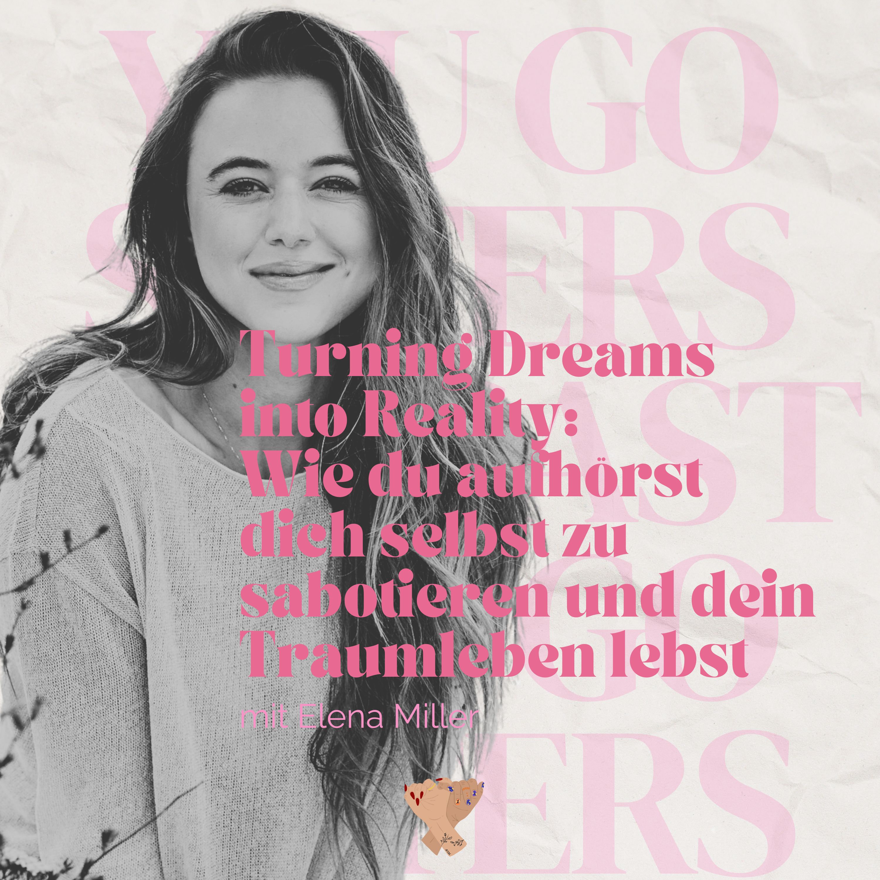 #121 | Turning Dreams into Reality: Wie du aufhörst dich selbst zu sabotieren und dein Traumleben lebst mit Elena Miller episode artwork