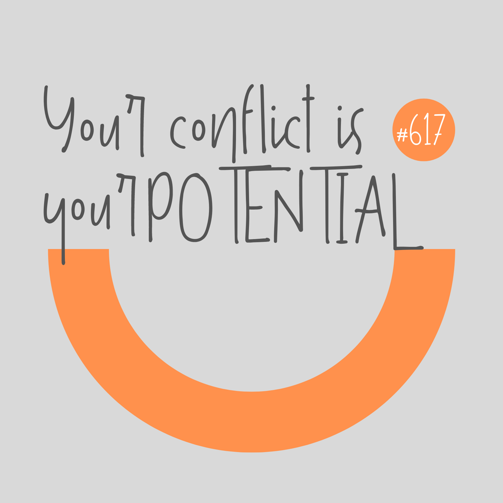#617 Your Conflict is Your Potential #617 Your Conflict is Your Potential