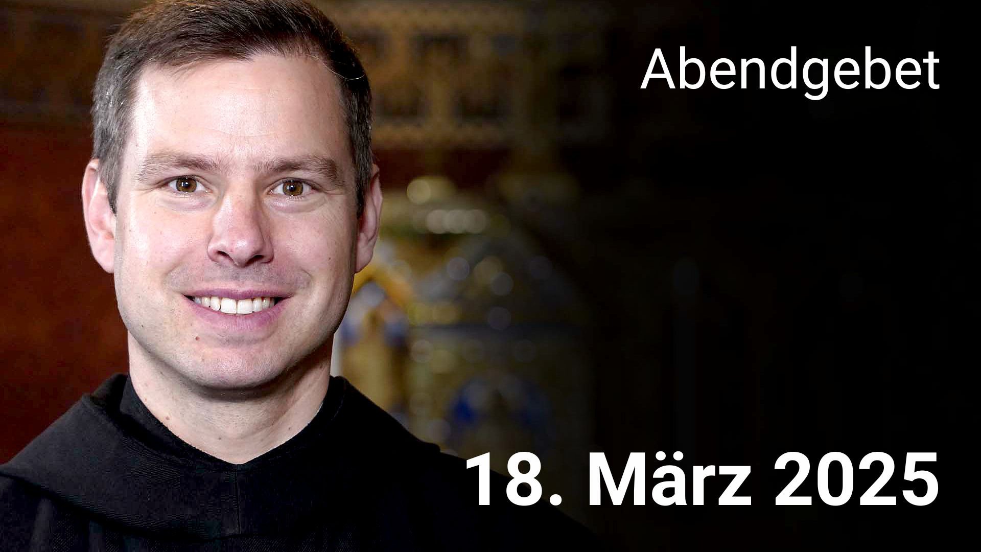 Abendgebet - 18. März 2025