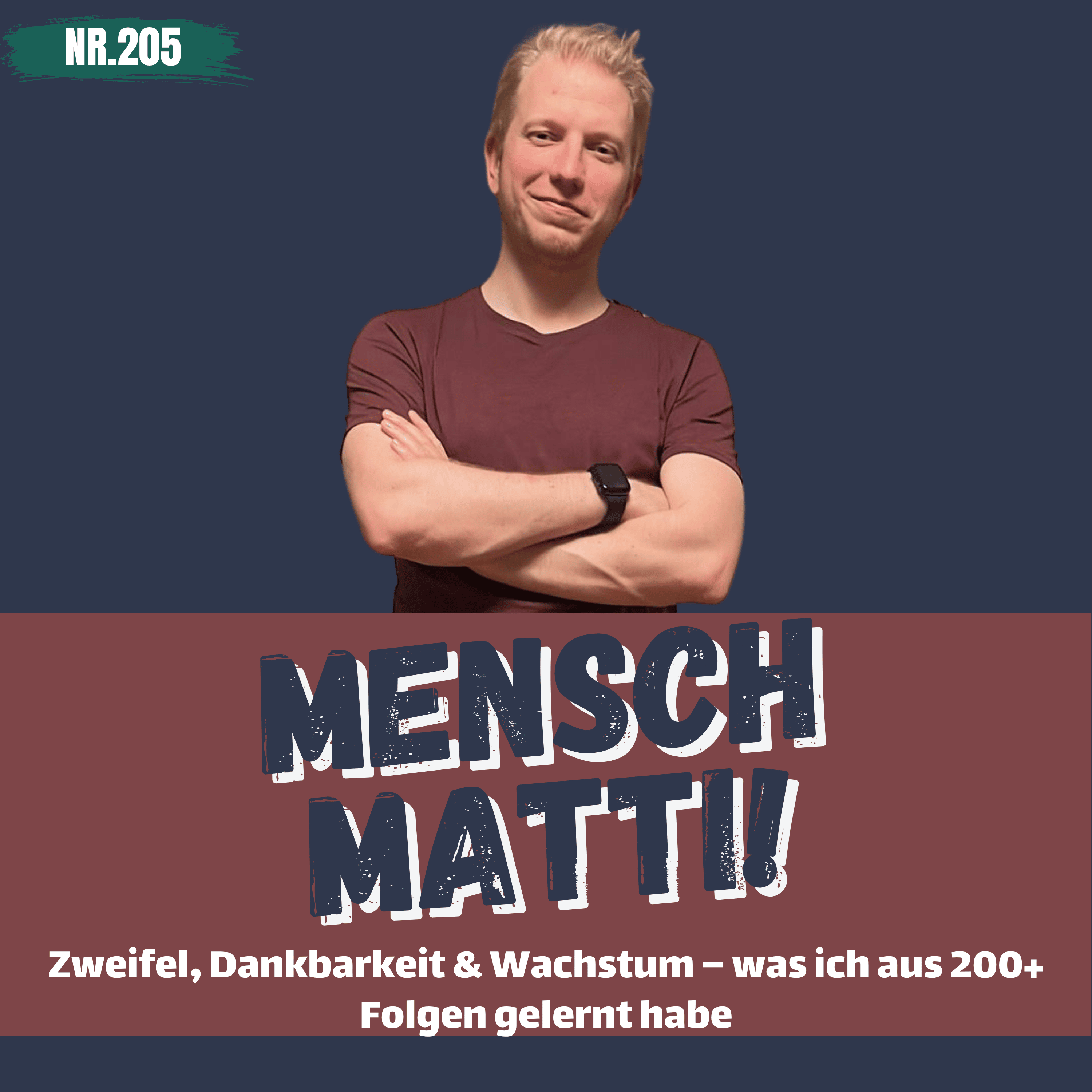 Nr. 205 - Zweifel, Dankbarkeit & Wachstum – was ich aus 200+ Folgen gelernt habe episode artwork