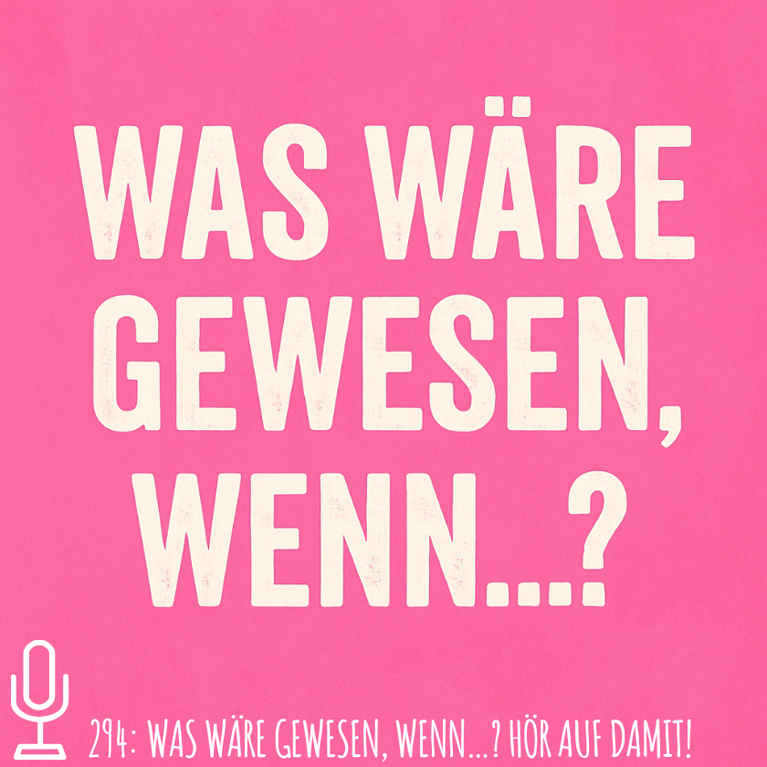 294: Was wäre gewesen, wenn…? Hör auf damit! episode artwork