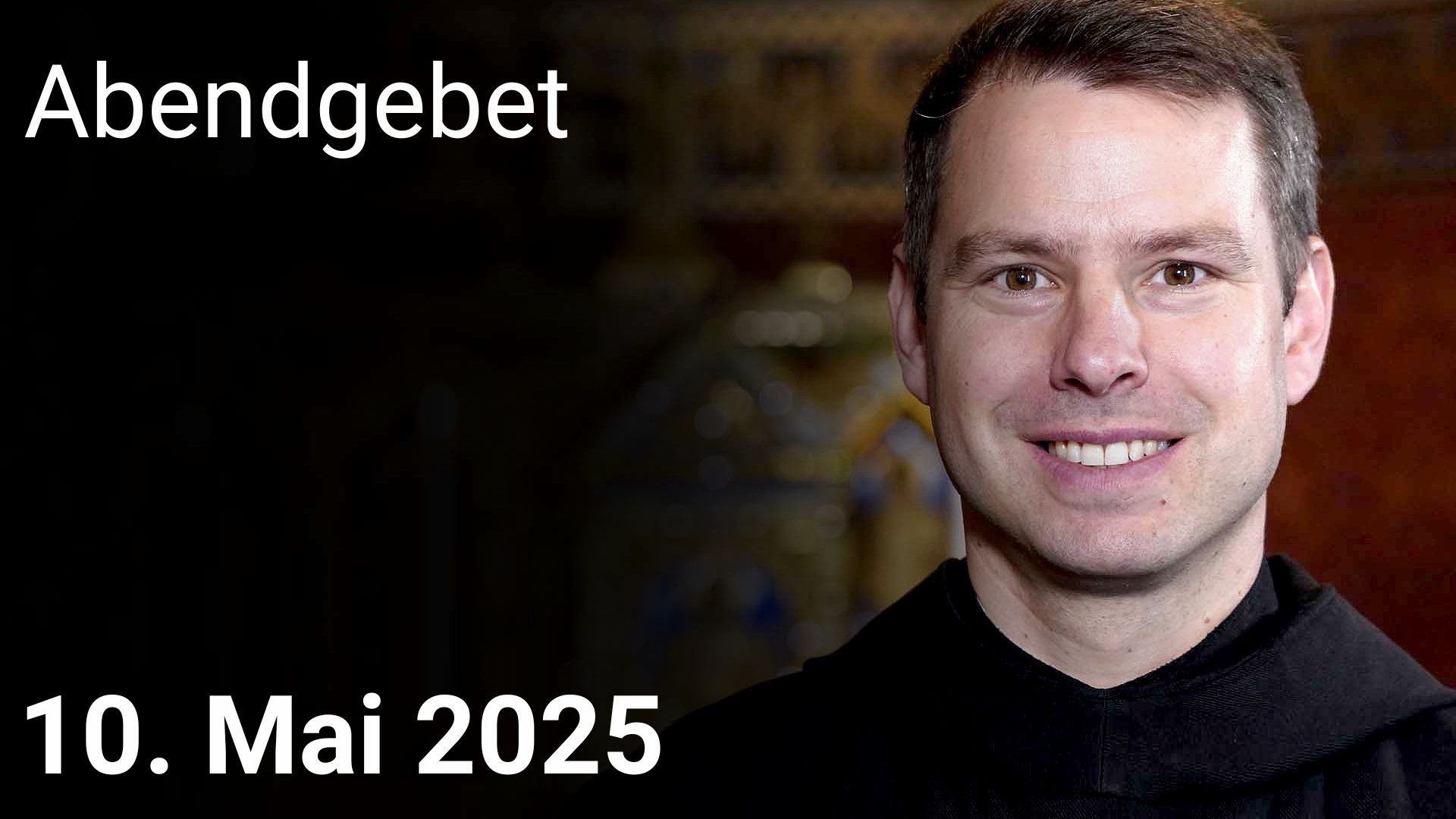 Abendgebet - 10. Mai 2025