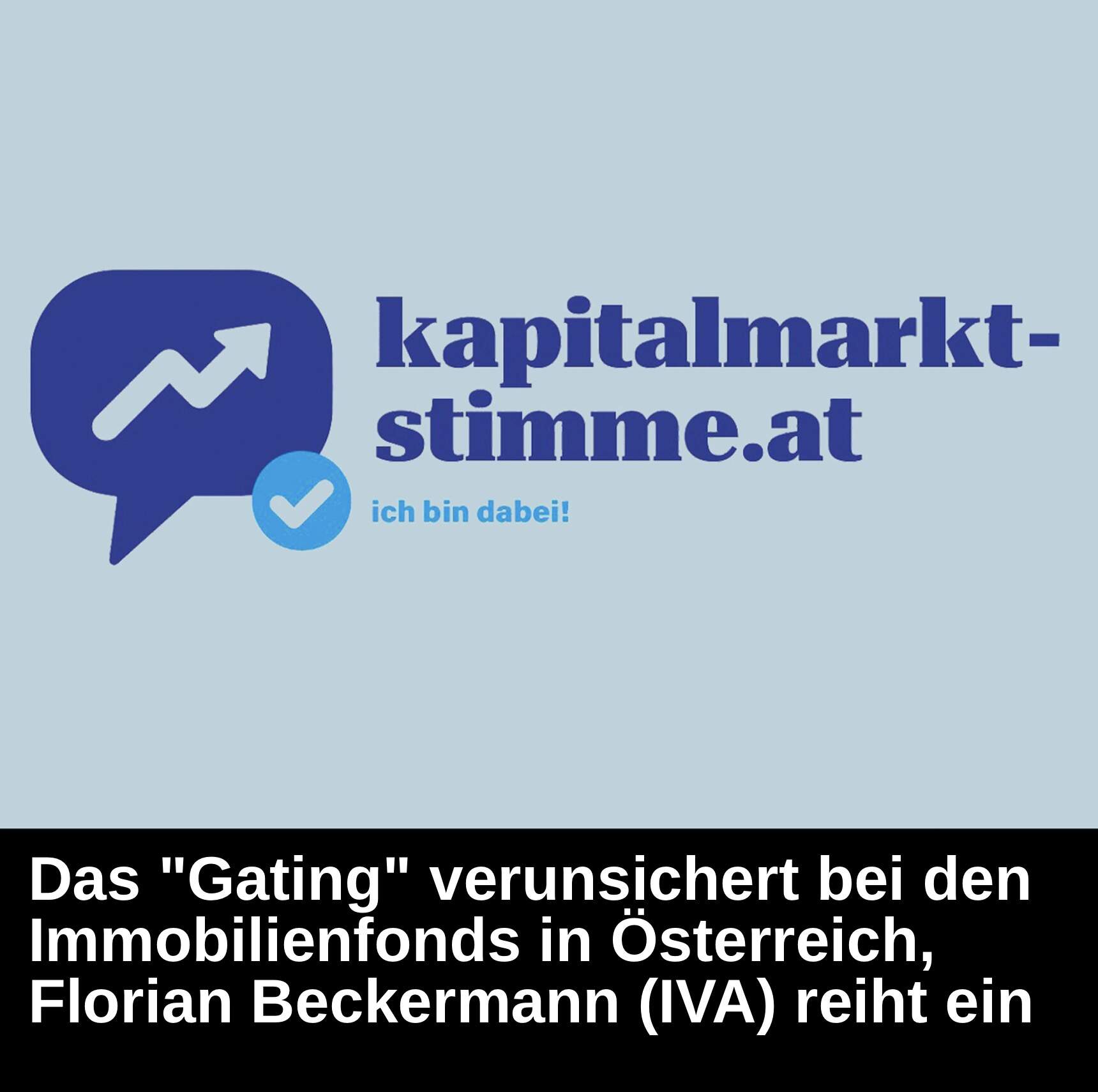 Kapitalmarkt-stimme.at daily voice: Gating verunsichert bei den Immobilienfonds in Österreich, Florian Beckermann reiht ein