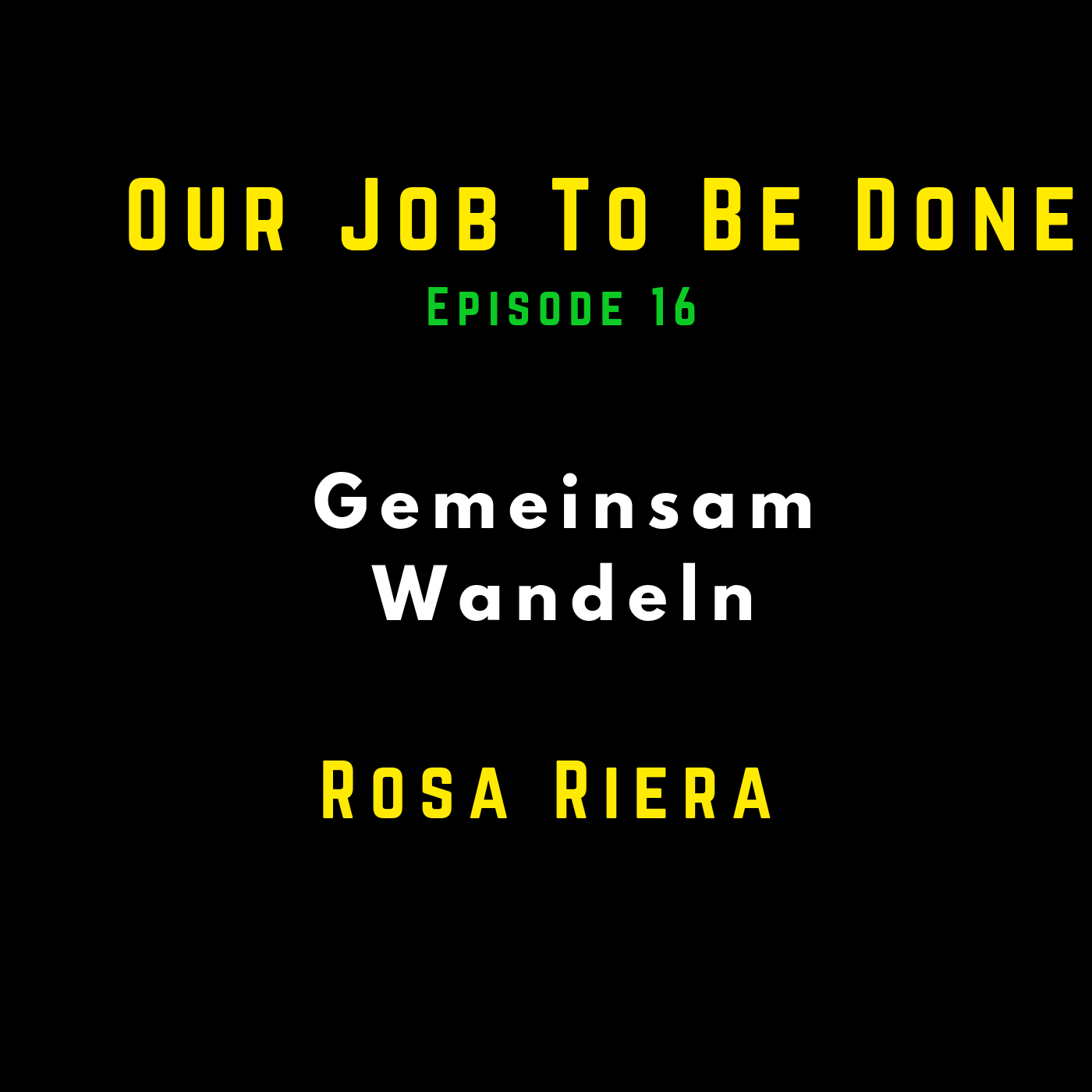 Our Job to be done  - Was wir jetzt gemeinsam tun müssen