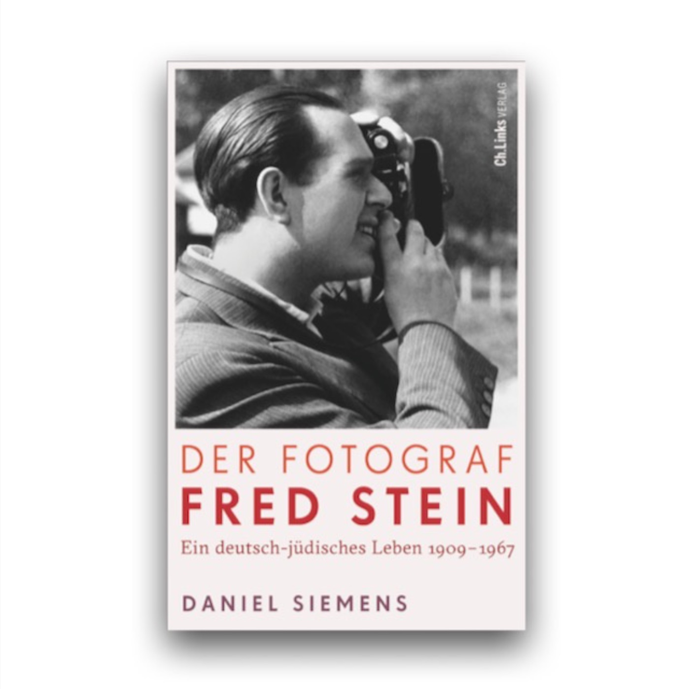Der Fotograf Fred Stein: Dresden, Paris, New York