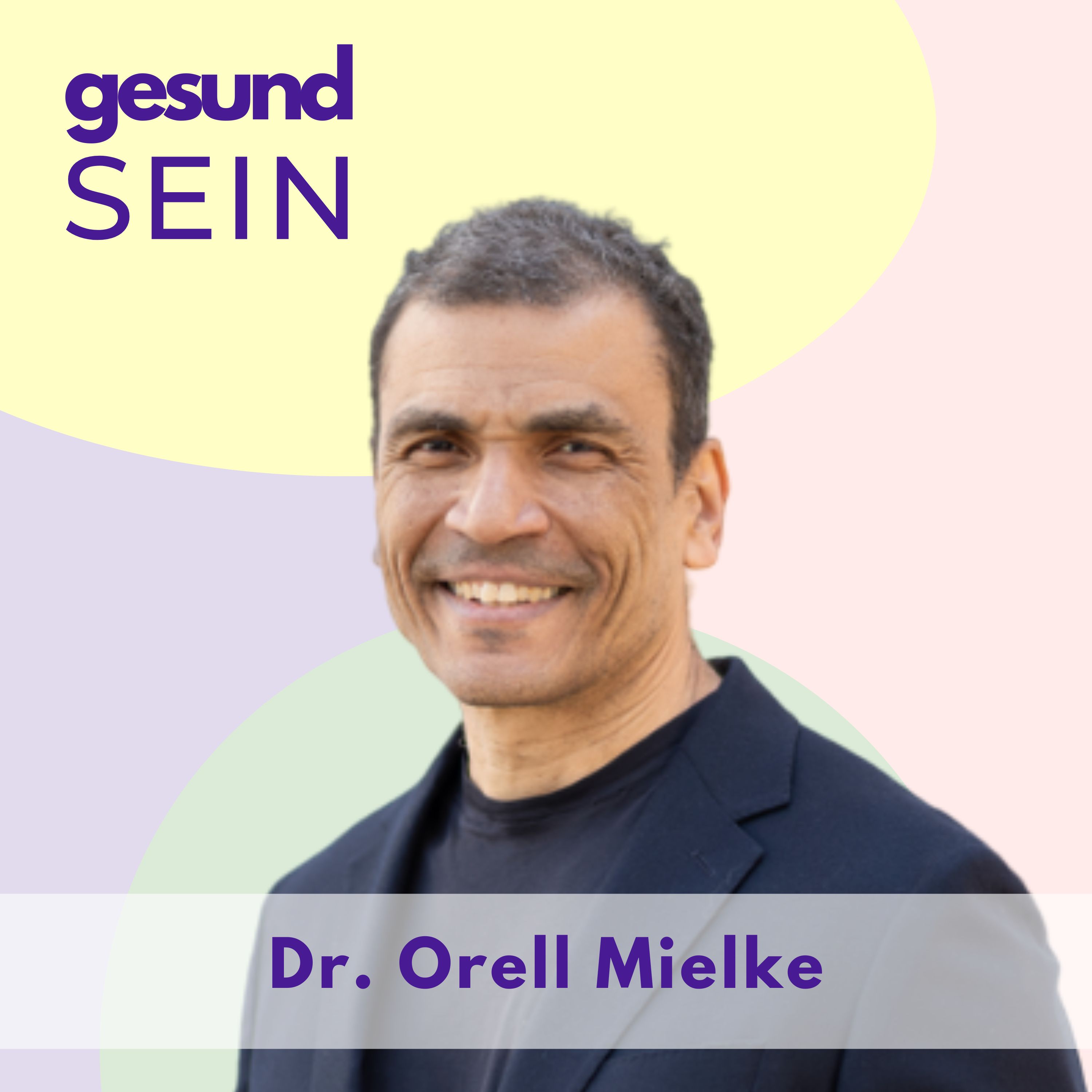 #29 1/2 Neurobiologie des Glücks: Wie wir uns auf Wohlbefinden und Gesundheit programmieren - mit Dr. Orell Mielke