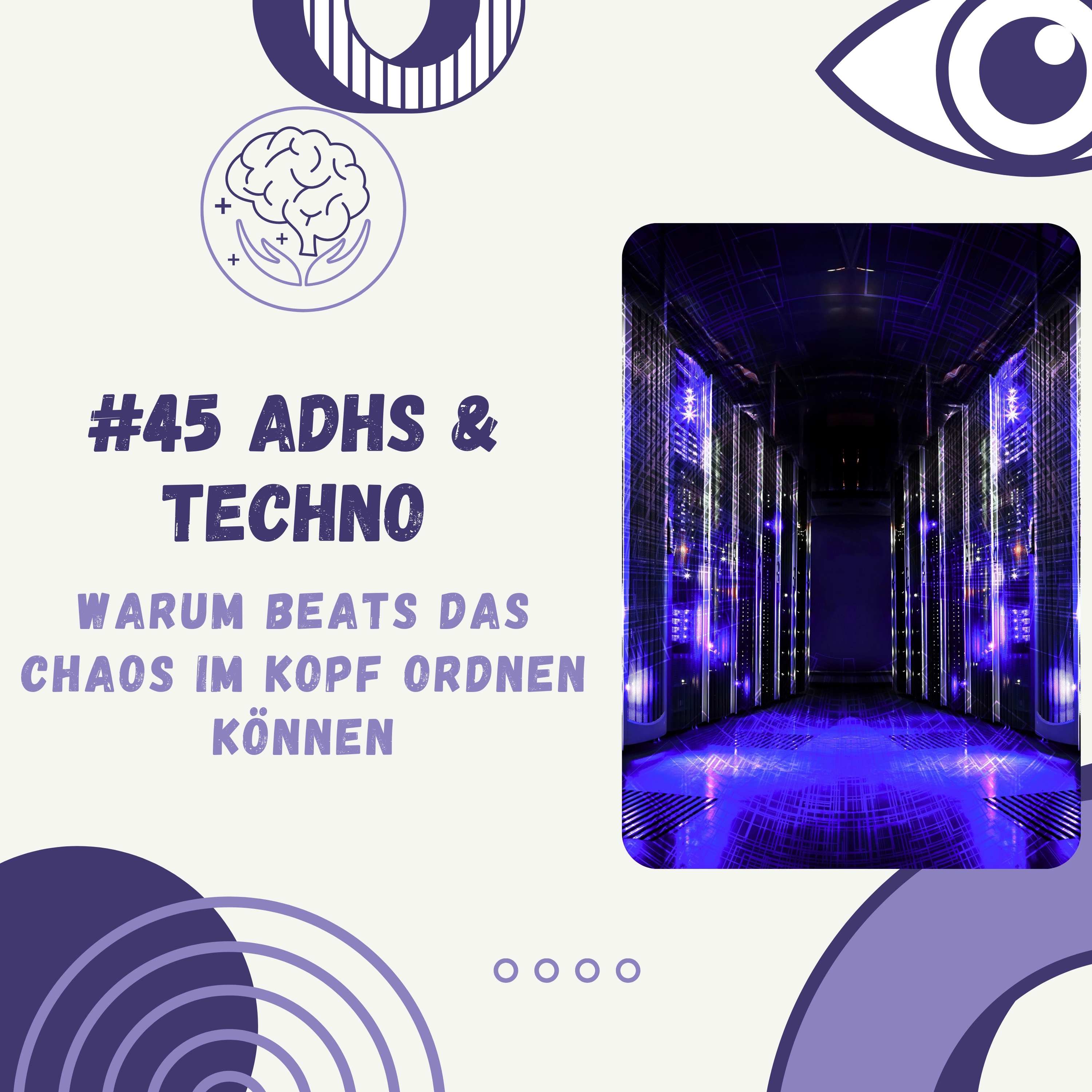 ADHS & Techno – warum Beats das Chaos im Kopf ordnen können