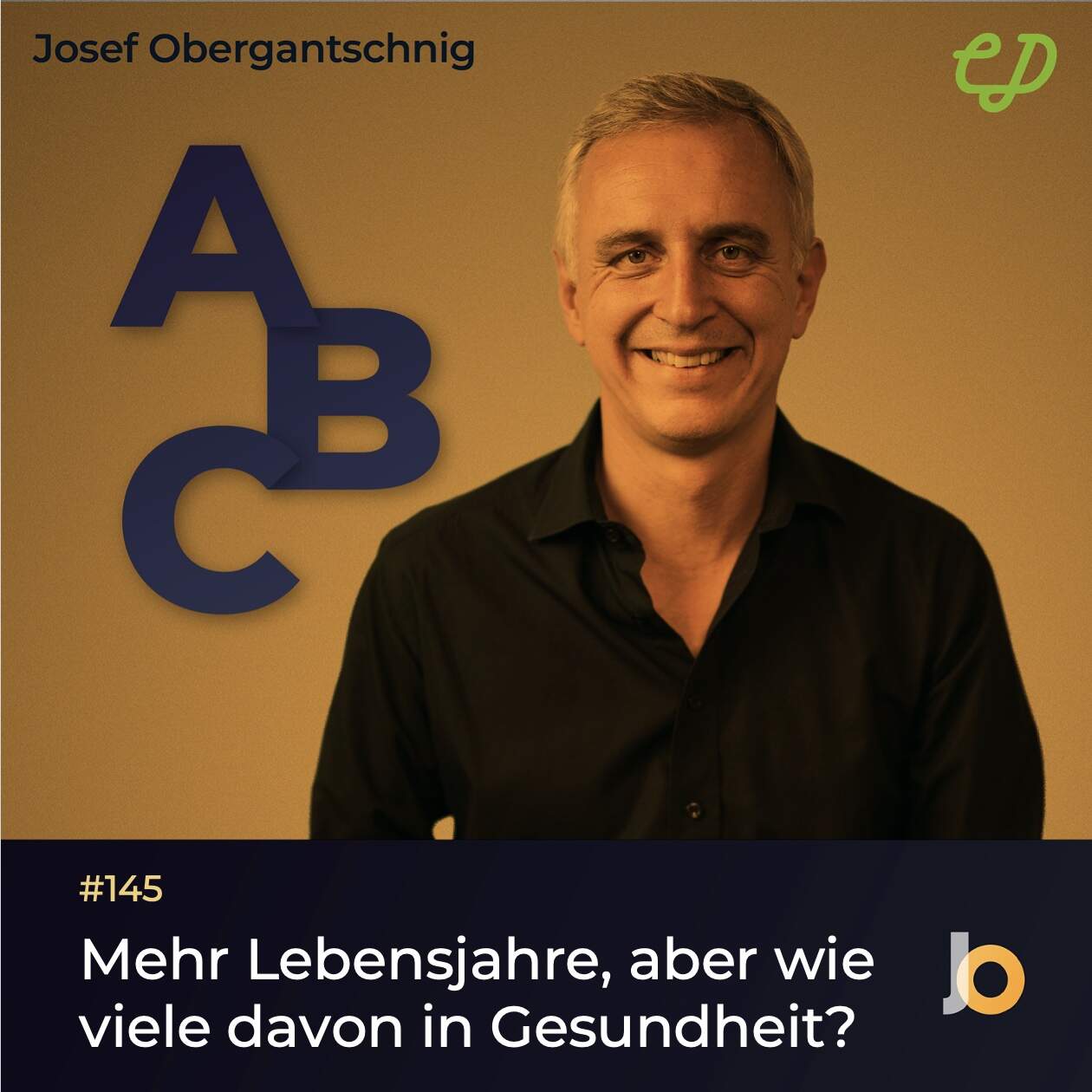 ABC Audio Business Chart #145: Mehr Lebensjahre, aber wie viele davon in Gesundheit? (Josef Obergantschnig)