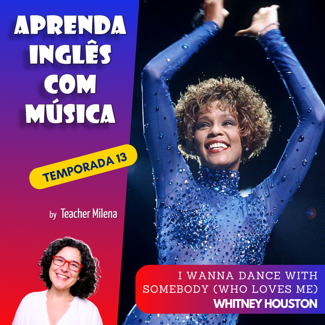 Aprenda Inglês com Música #270 - I  Wanna Dance With Somebody (Who Loves Me) - Aula completa inédita