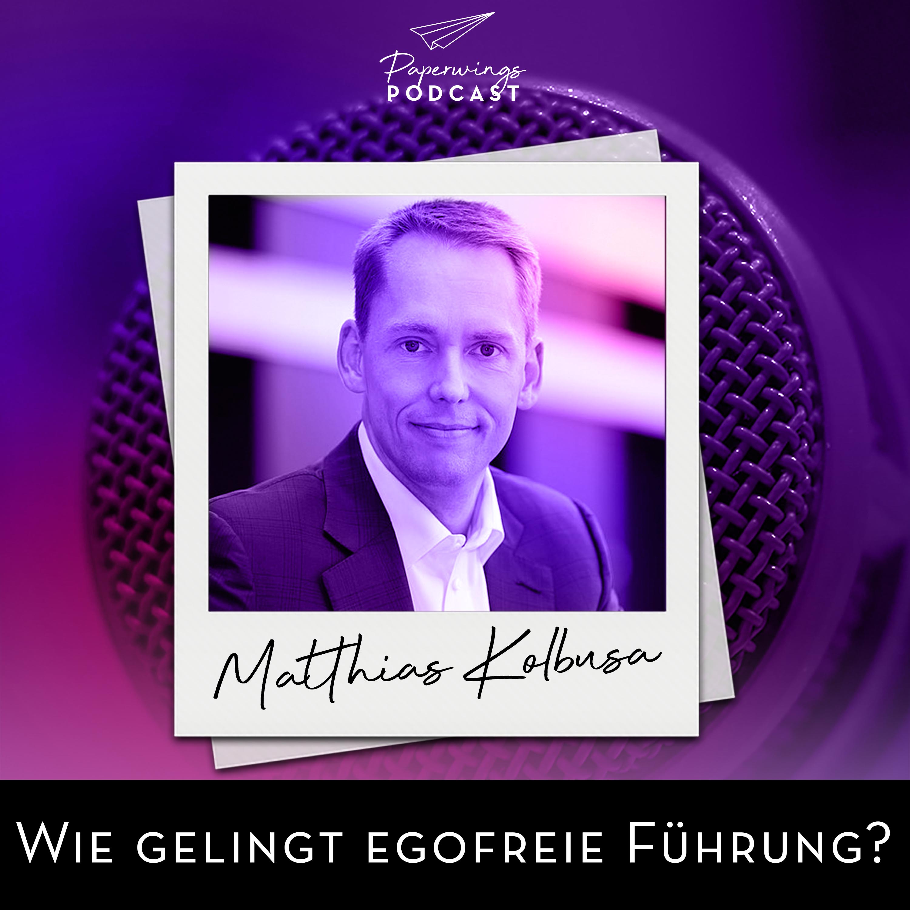 cover of episode #85 Wie gelingt egofreie Führung? - Danny Herzog-Braune im Gespräch mit Managementberater Matthias Kolbusa