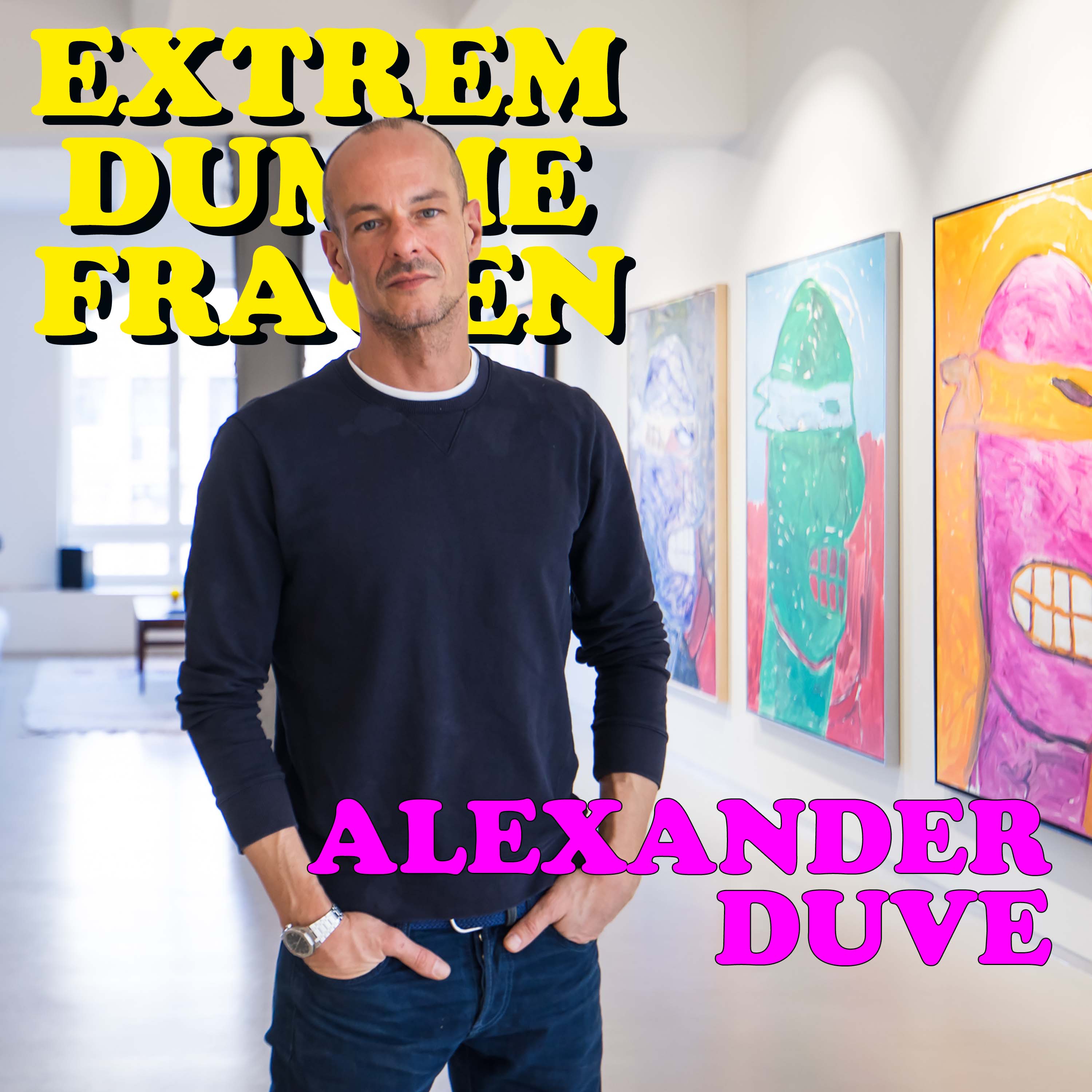 EXTREM DUMME FRAGEN – Der Podcast über Kunst und die Welt