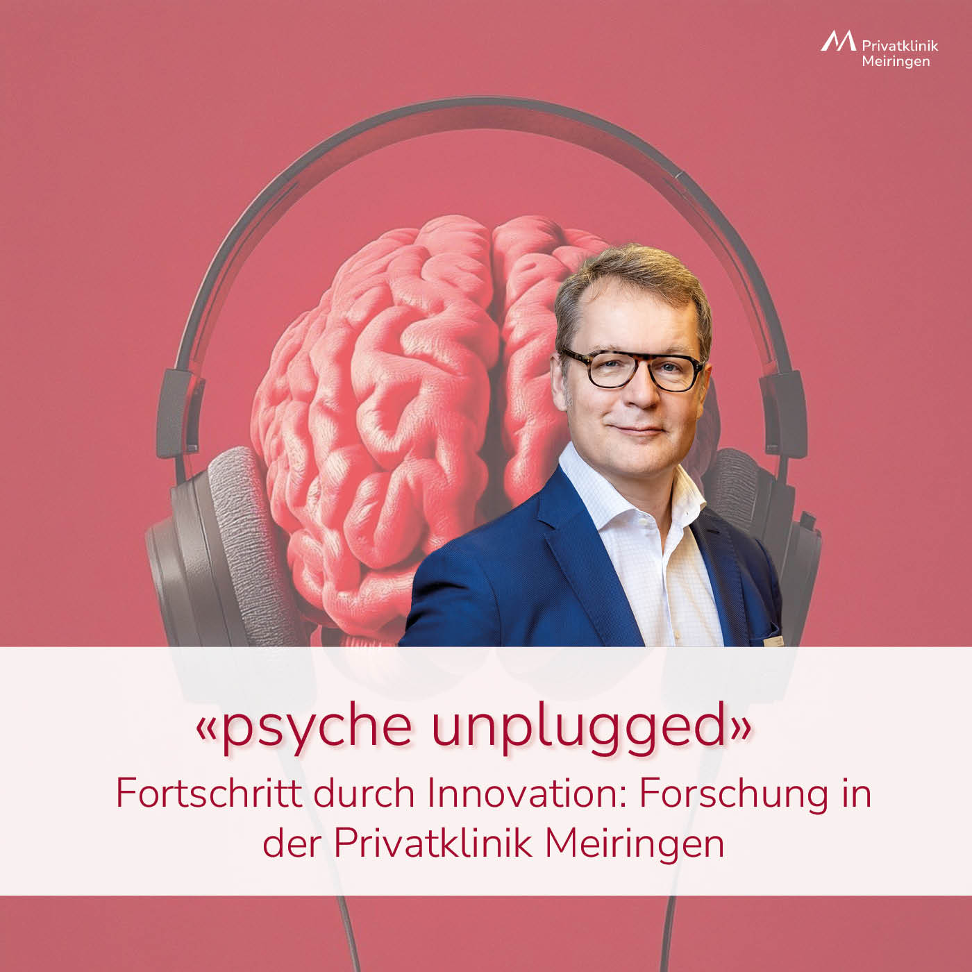 «psyche unplugged»: Fortschritt durch Innovation: Forschung in der Privatklinik Meiringen «psyche unplugged»: Fortschritt durch Innovation: Forschung in der Privatklinik Meiringen