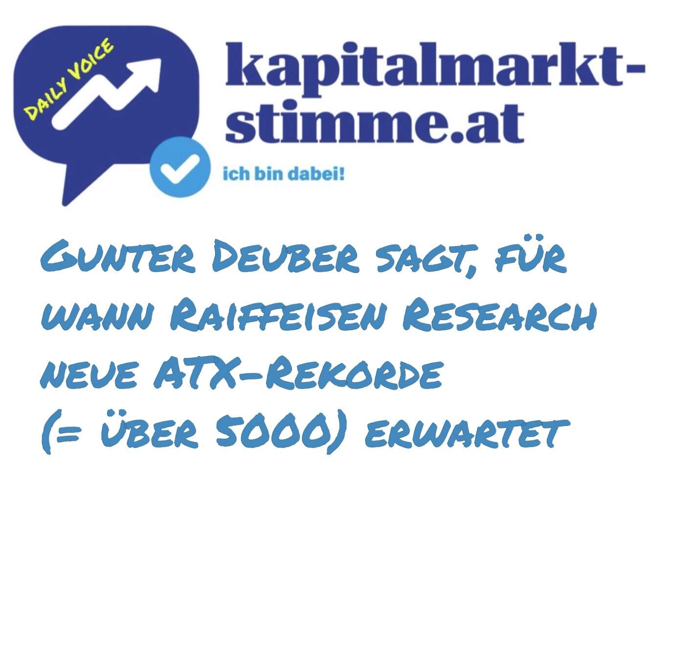 kapitalmarkt-stimme.at daily voice 270/365: Gunter Deuber sagt, für wann Raiffeisen Research neue ATX-Rekorde (= über 5000) erwartet