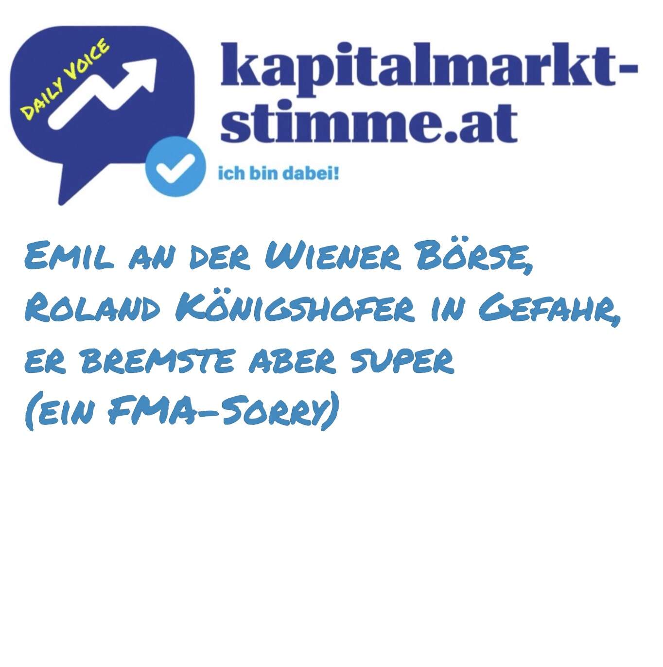 kapitalmarkt-stimme.at daily voice 241/365: Emil an der Wiener Börse, Roland Königshofer in Gefahr, er bremste aber super, ein FMA-Sorry