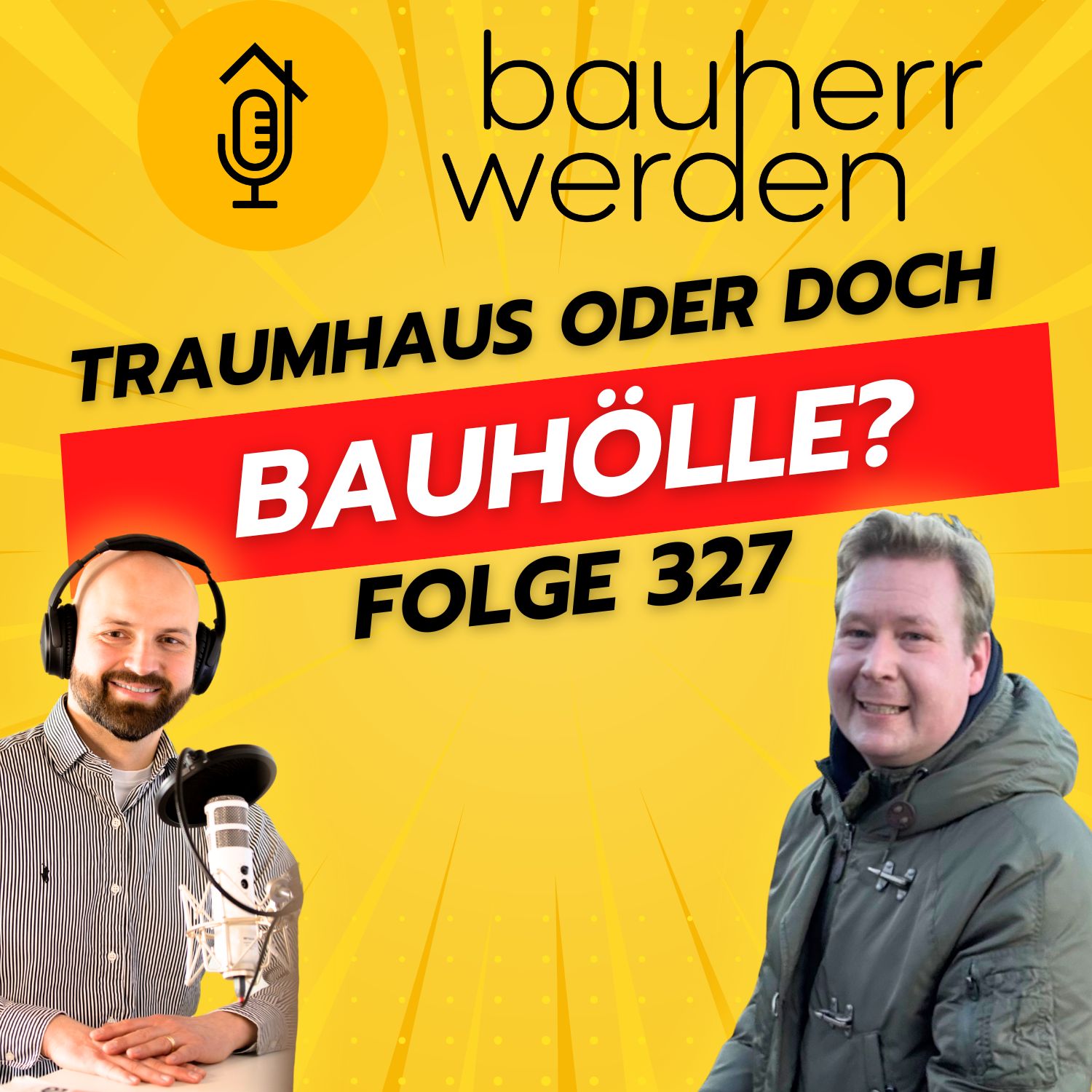 Bauherr werden - dein Podcast rund ums Bauen - Vermeide hohe Kosten, Baufehler und Pfusch am Bau und lerne hier die Grundlagen