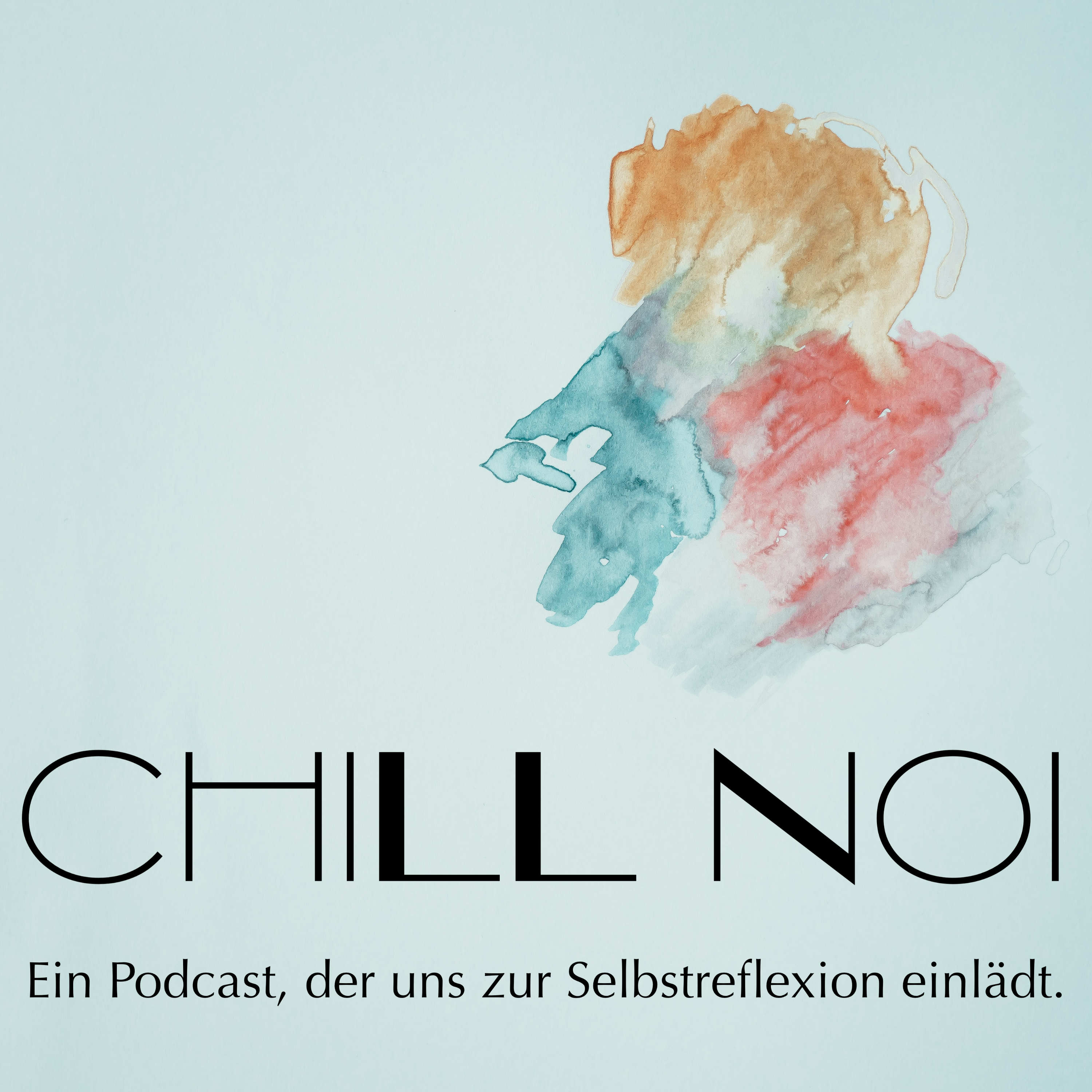 Chill Noi - Ein Podcast, der uns zur Selbstreflexion einlädt podcast artwork