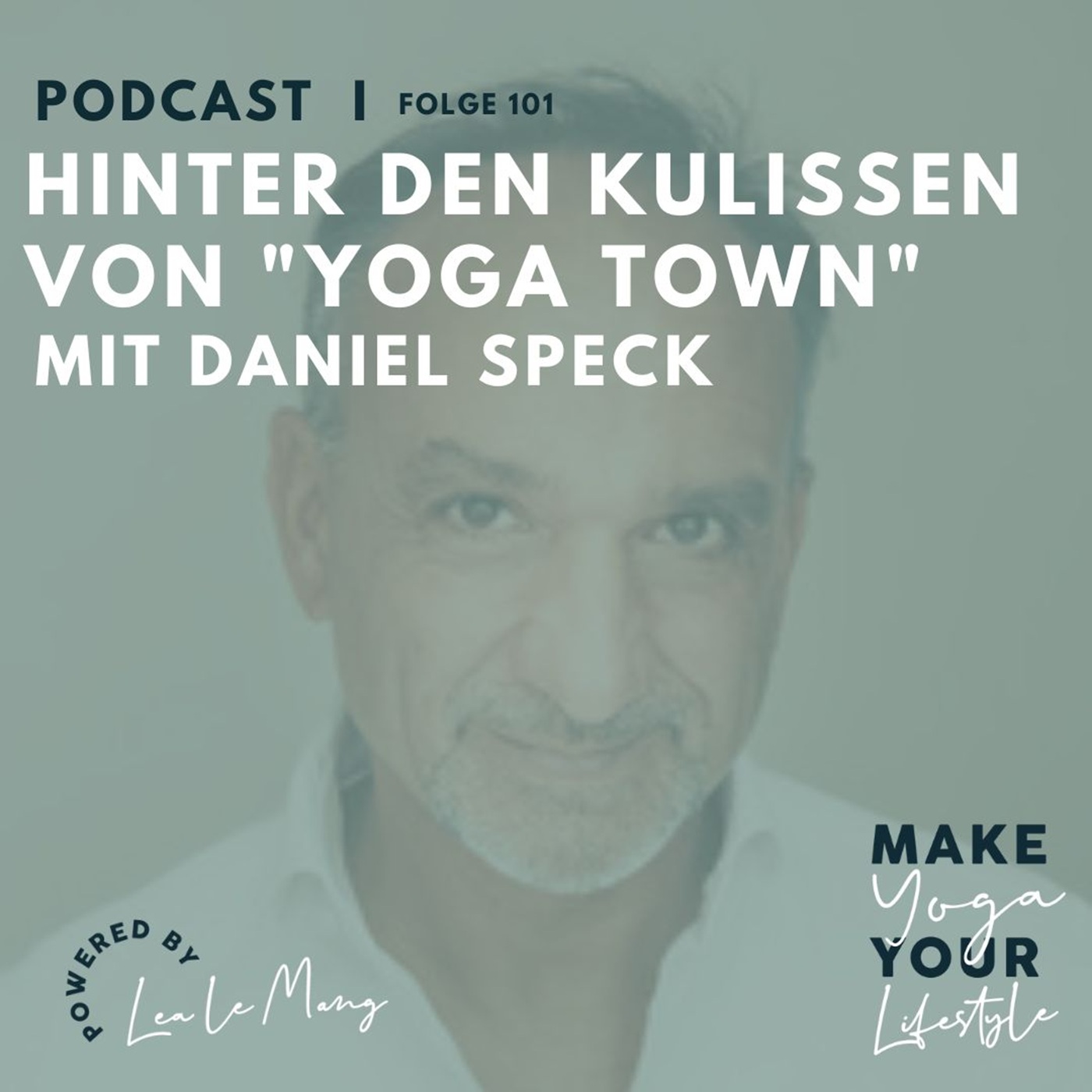 101 - Hinter den Kulissen von "Yoga Town" mit Daniel Speck 101 - Hinter den Kulissen von "Yoga Town" mit Daniel Speck