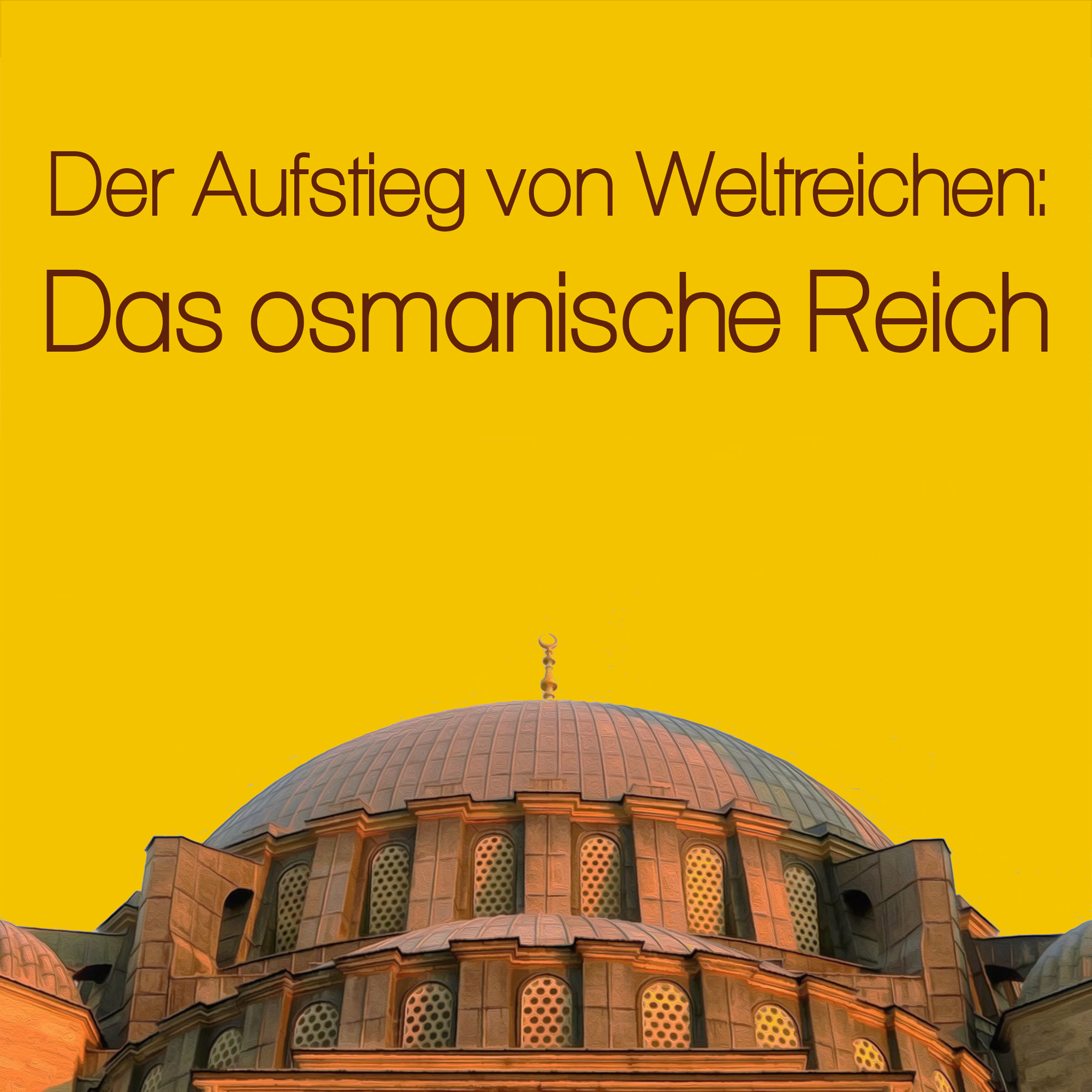 Serie | Aufstieg von Weltreichen: Das osmanische Reich