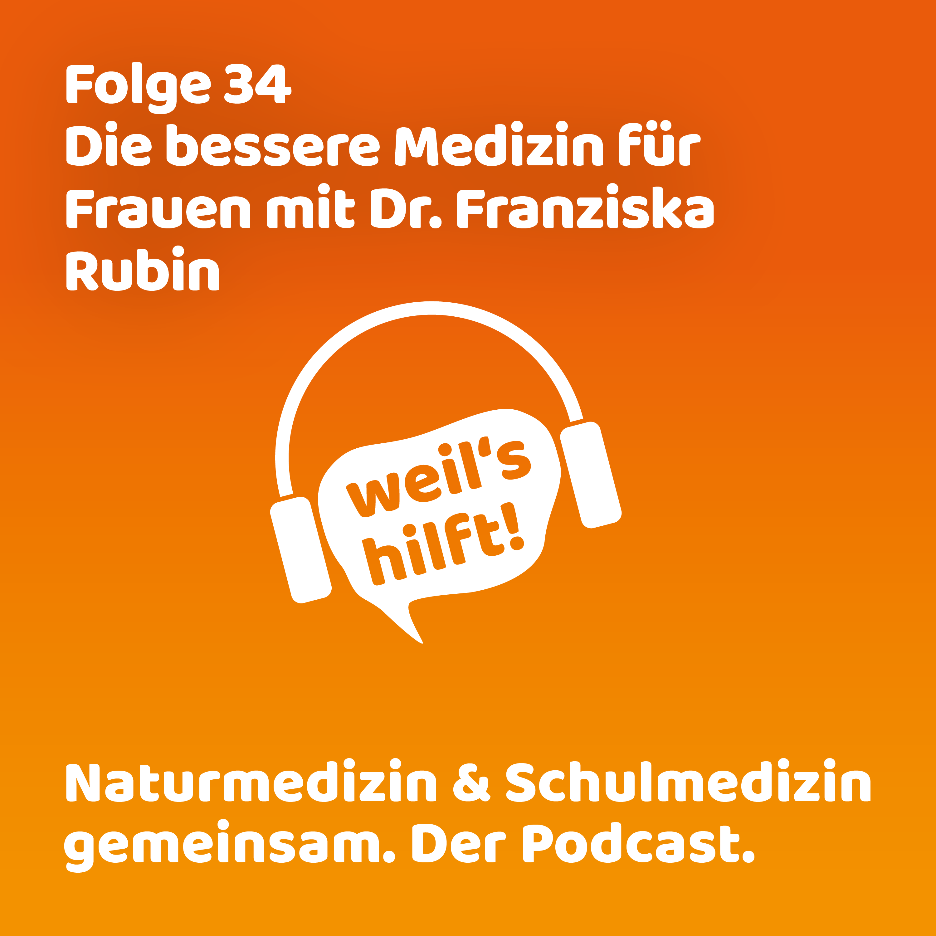 weil\'s hilft! Naturmedizin & Schulmedizin gemeinsam. Der Podcast.