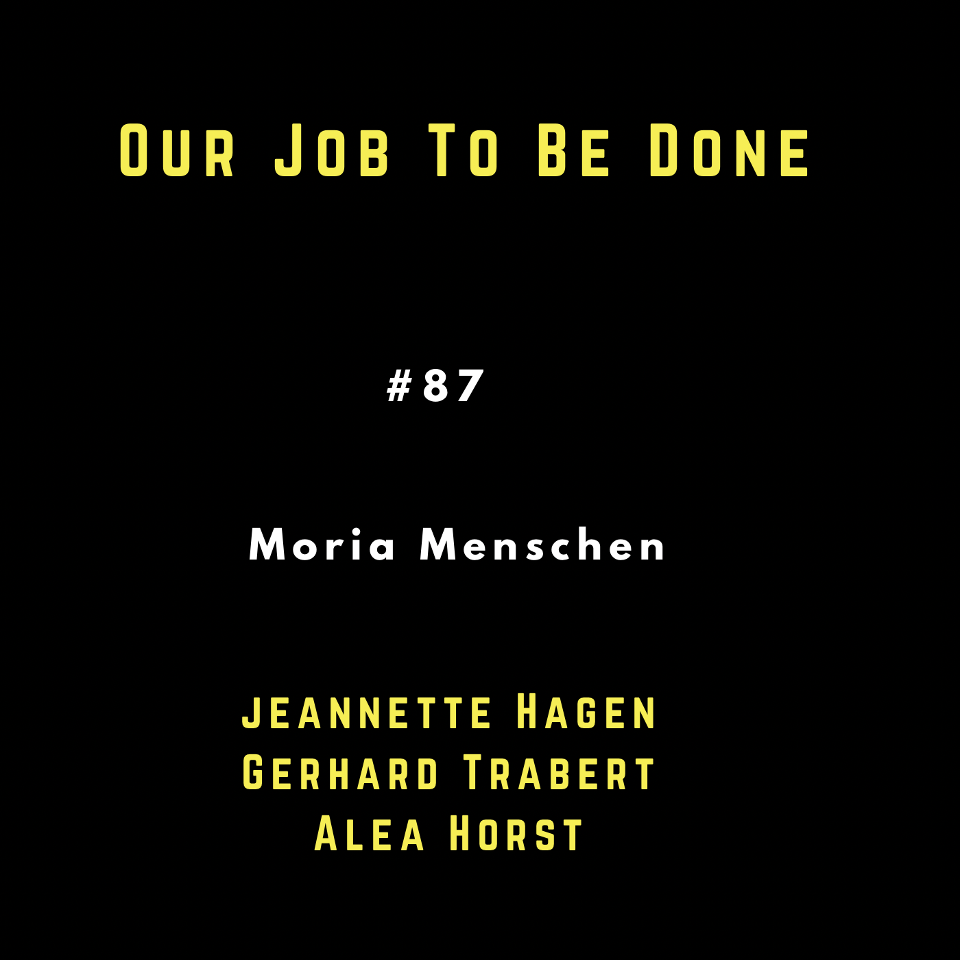 Our Job to be done  - Was wir jetzt gemeinsam tun müssen