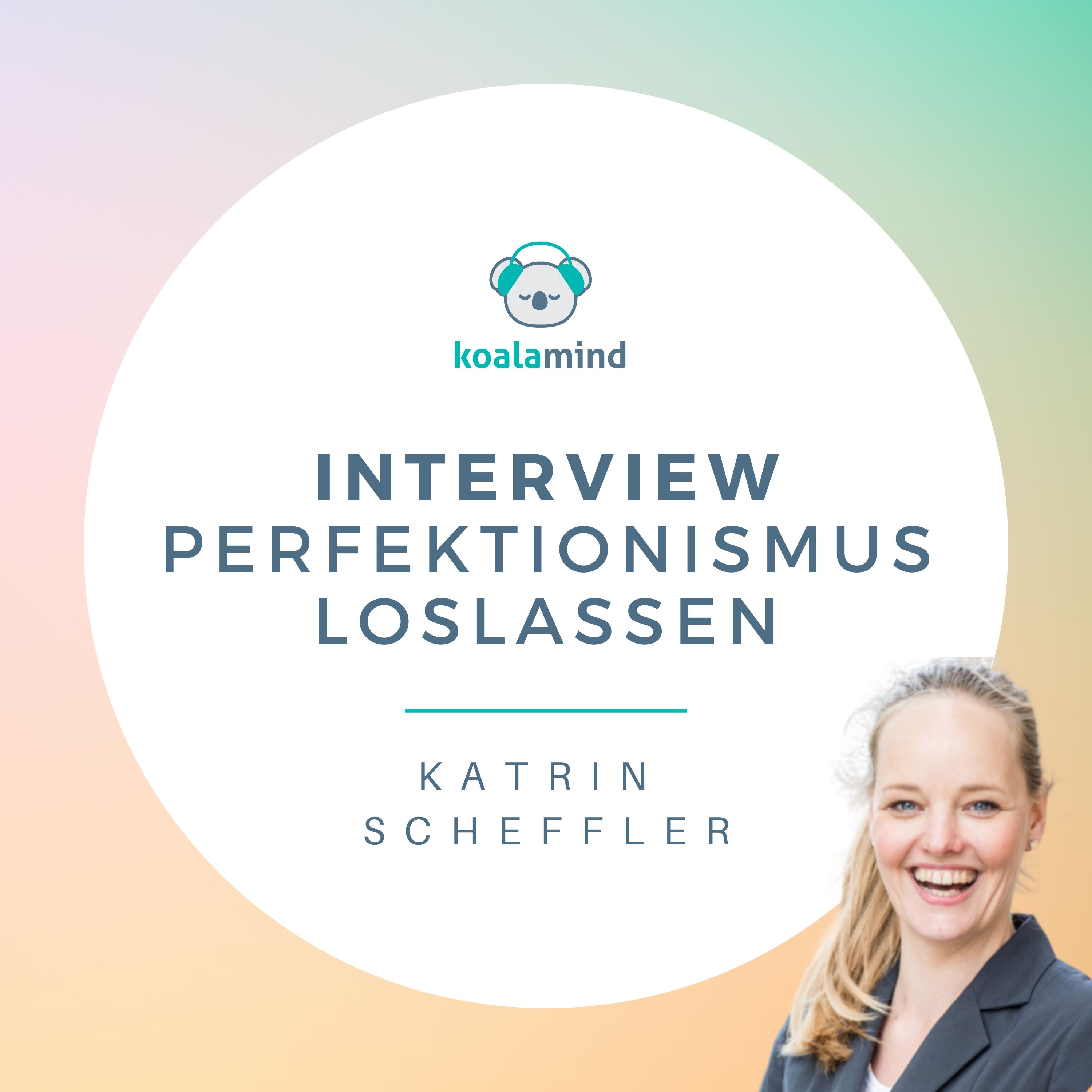 Interview: Perfektionismus loslassen mit Katrin Scheffler