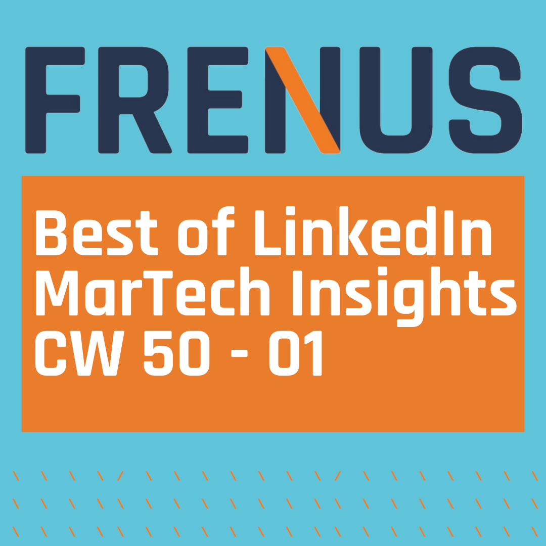 Best of LinkedIn: MarTech Insights CW 50 - 01
