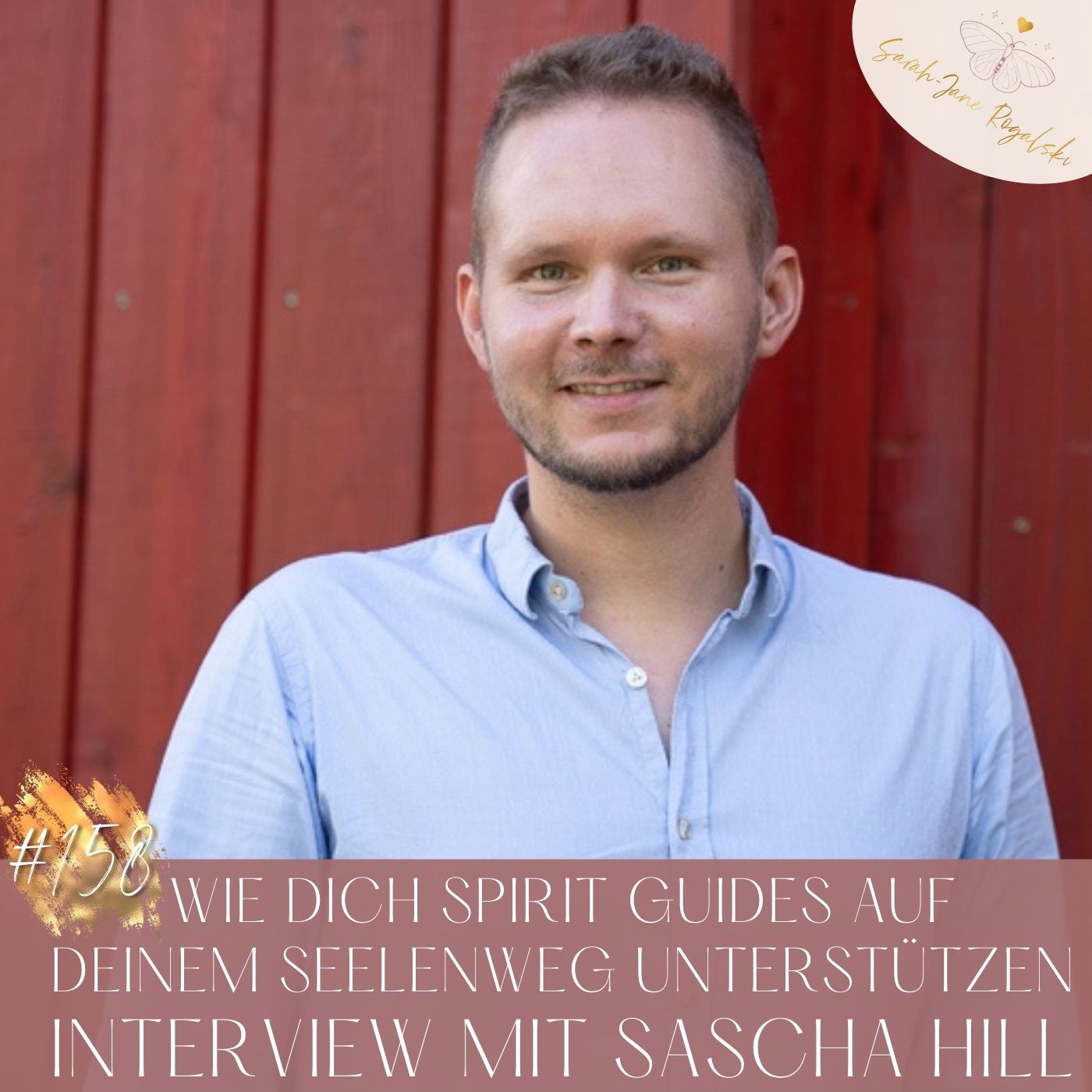 #158 Wie dich Spirit Guides auf deinem Seelenweg unterstützen – Interview mit Sascha Hill