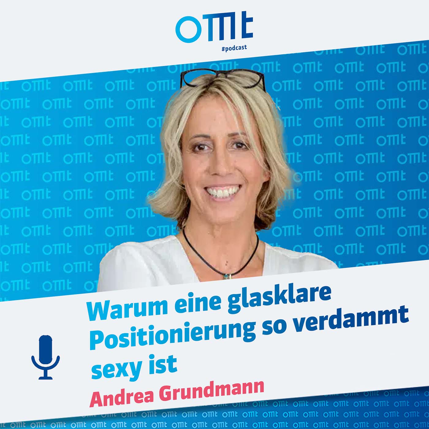 Warum eine glasklare Positionierung so verdammt sexy ist (Andrea Grundmann) | OMT-Podcast #273