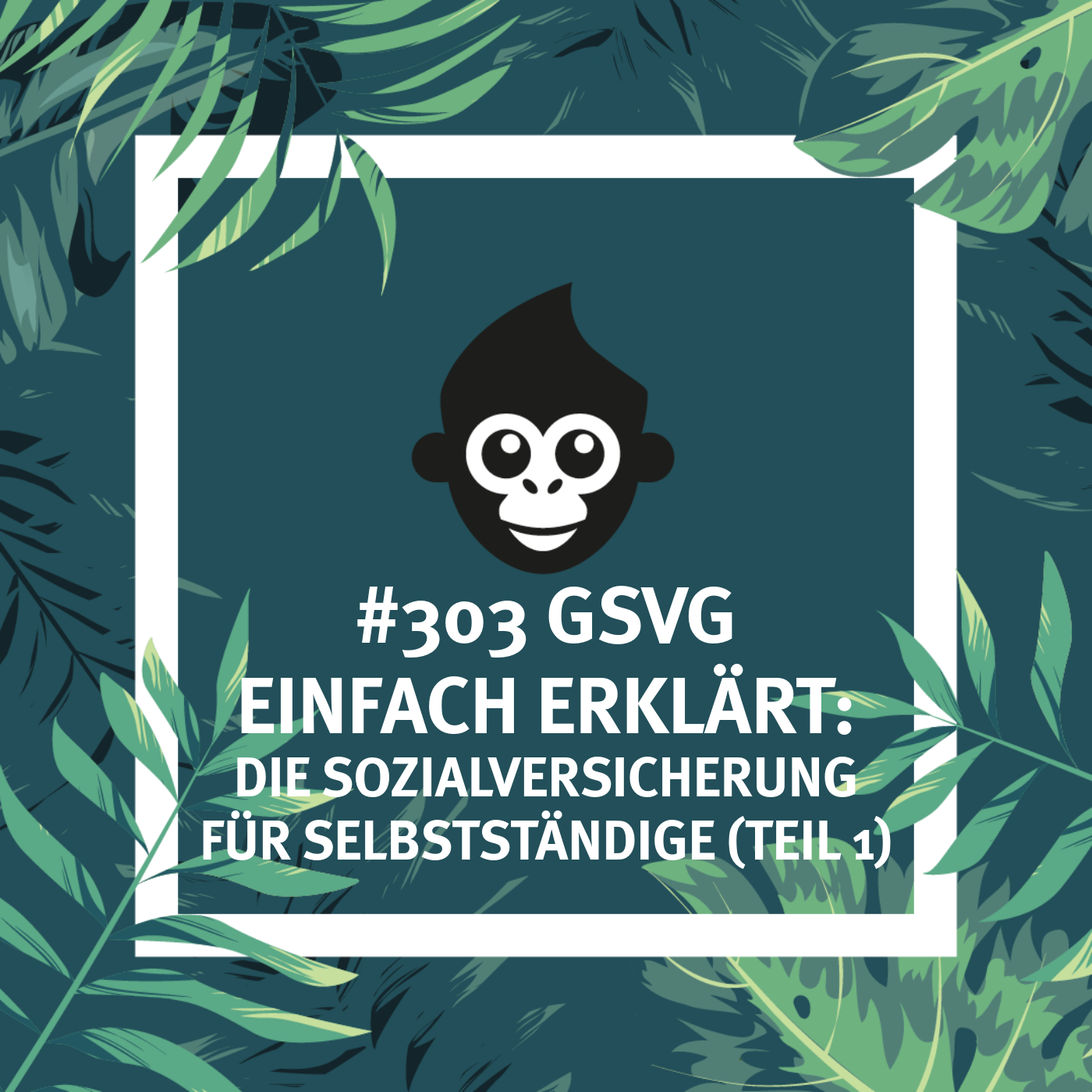 #303 GSVG einfach erklärt: Die Sozialversicherung für Selbstständige (Teil 1)