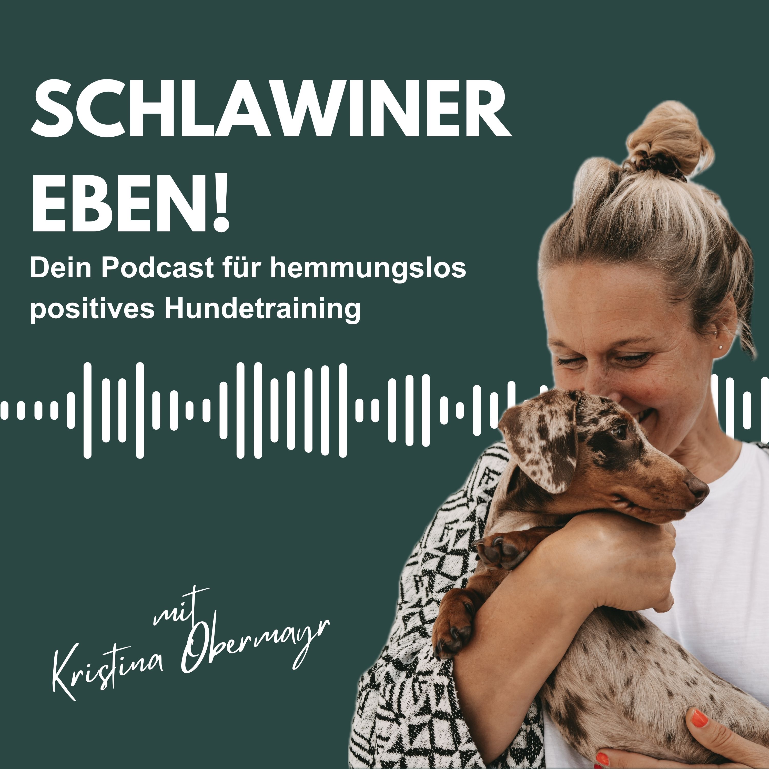 SCHLAWINER EBEN! - Dein Podcast für hemmungslos positives Hundetraining