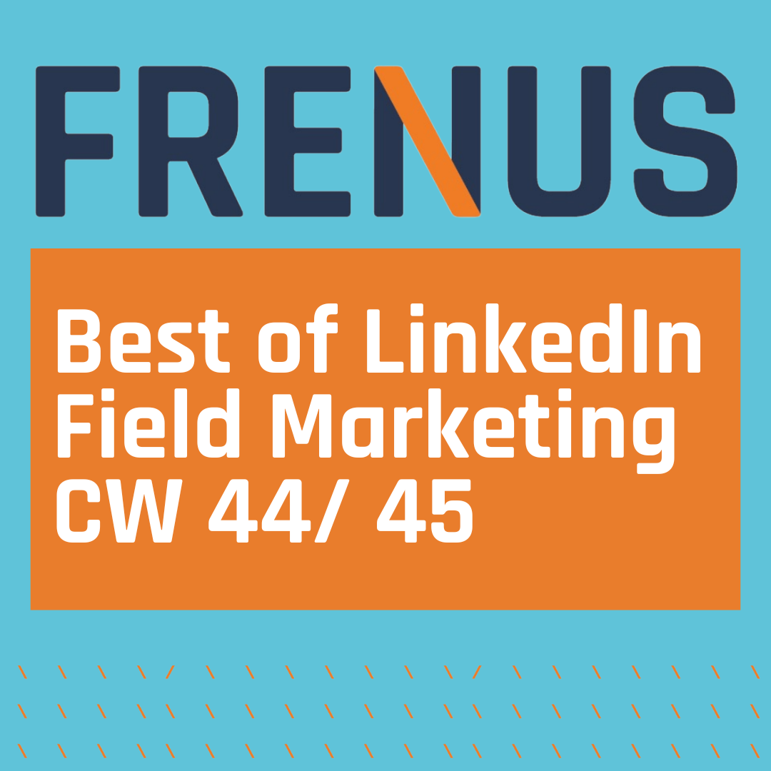 Best of LinkedIn: Field Marketing CW 44/ 45