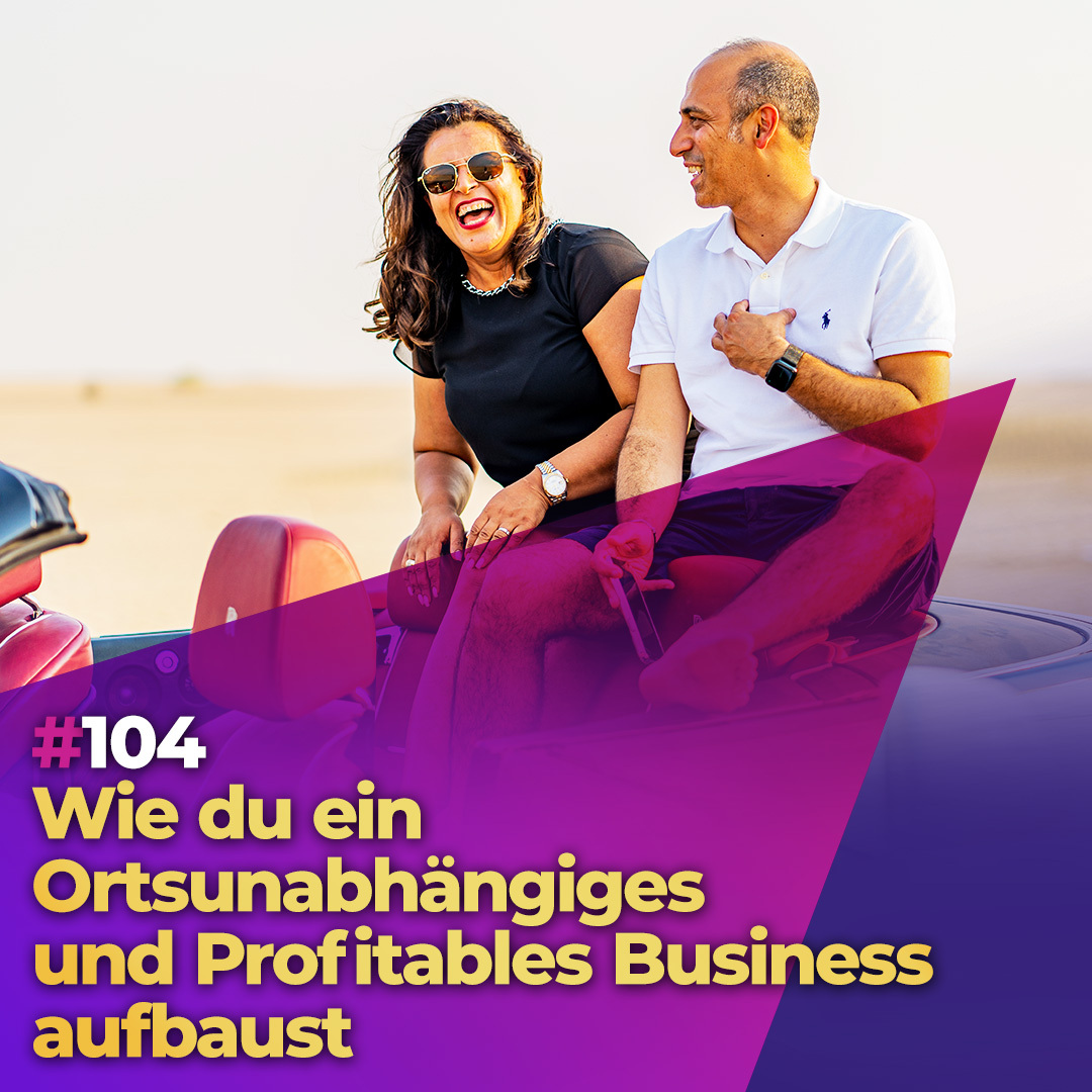 #104 - Wie du ein Ortsunabhängiges und Profitables Business aufbaust episode artwork