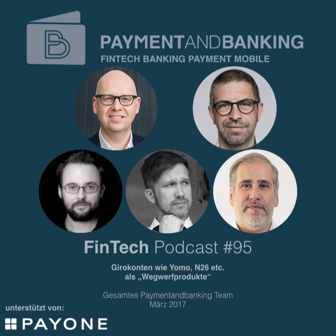 FinTech Podcast #95 Trend und Reaktion zu "Wegwerfkonten" wie N26, Yomo und co