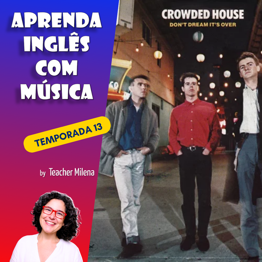 Aprenda Inglês com Música #264 (S13E12) - Crowded House - Don't Dream It's Over (Aula completa inédita)