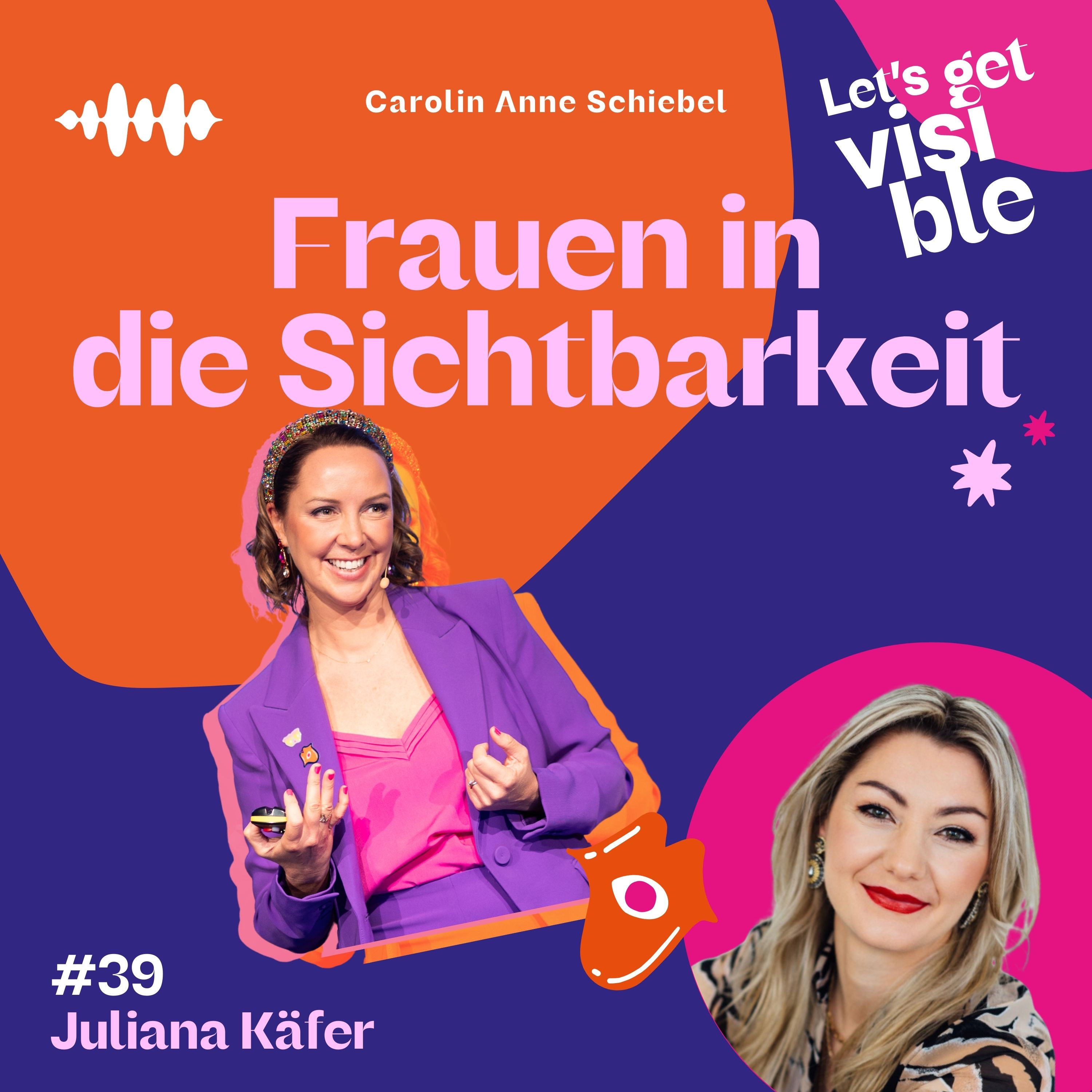 Der LET\'S GET VISIBLE Podcast - Frauen in die Sichtbarkeit