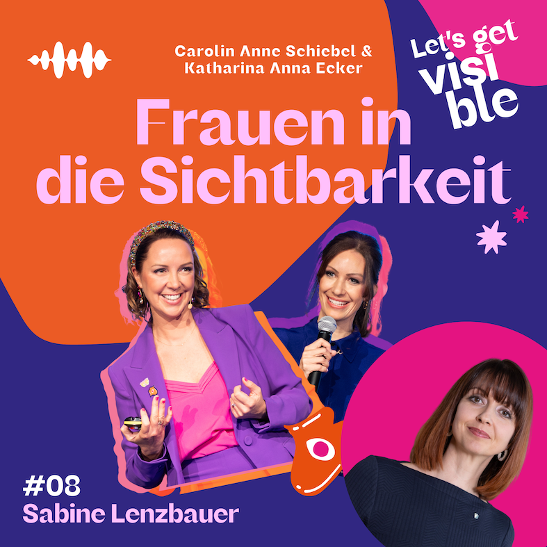 Der LET\'S GET VISIBLE Podcast - Frauen in die Sichtbarkeit