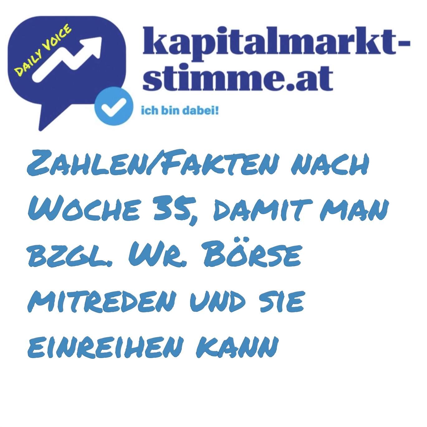 kapitalmarkt-stimme.at daily voice 243/365: Zahlen/Fakten nach Woche 35, damit man bzgl. Wr. Börse mitreden und sie einreihen kann