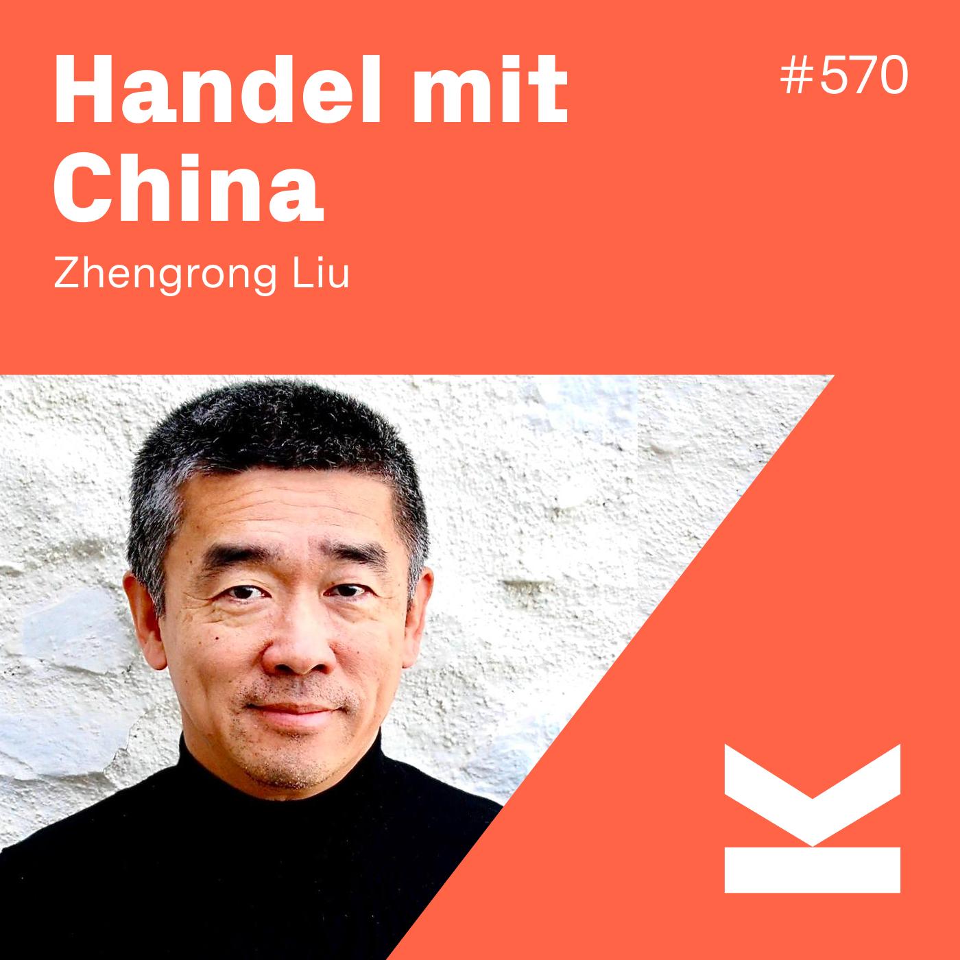 K#570 Wie sollten wir mit China umgehen? Zhengrong Liu - podcast episode cover