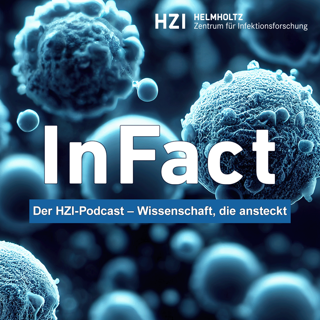 InFact - Der HZI-Podcast. Wissenschaft, die ansteckt.
